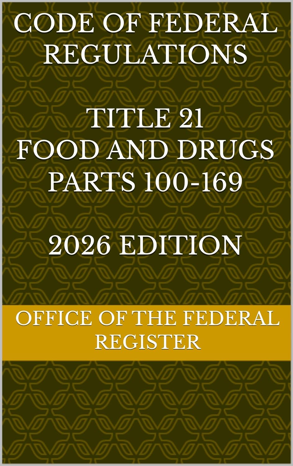 capítulo por capítulo baixar CODE OF FEDERAL REGULATIONS TITLE 21 FOOD AND DRUGS Parts 100-169 2026 EDITION (English Edition)