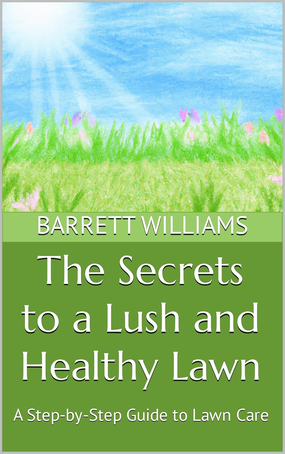 The Secrets to a Lush and Healthy Lawn: A Step-by-Step Guide to Lawn Care (Green Oasis: The Complete Guide to Lush Lawns and Vibrant House Plants) (English Edition) baixar o livro de graça