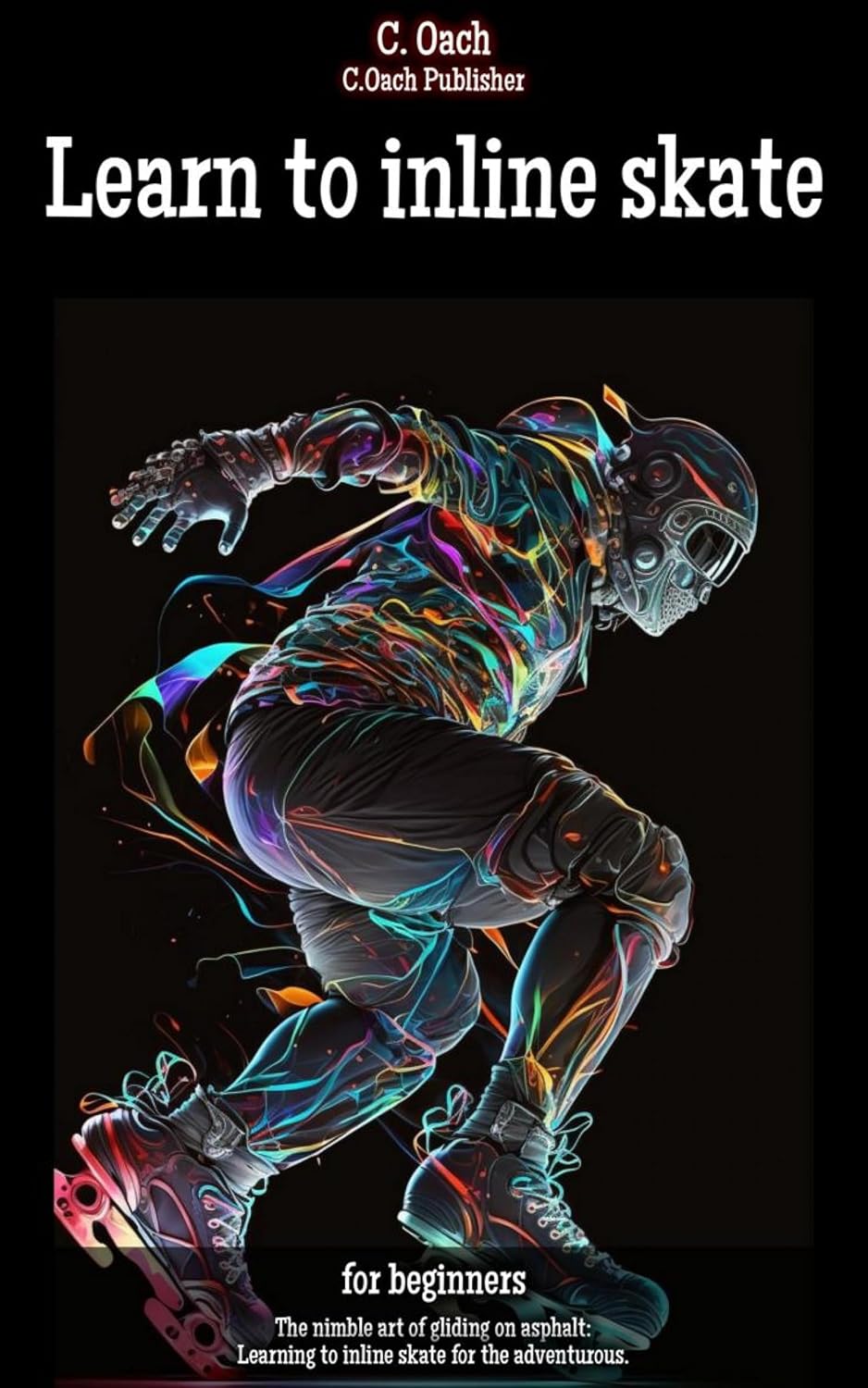 capítulo por capítulo baixar Learn to inline skate: The nimble art of gliding on asphalt: Learning to inline skate for the adventurous. (English Edition)