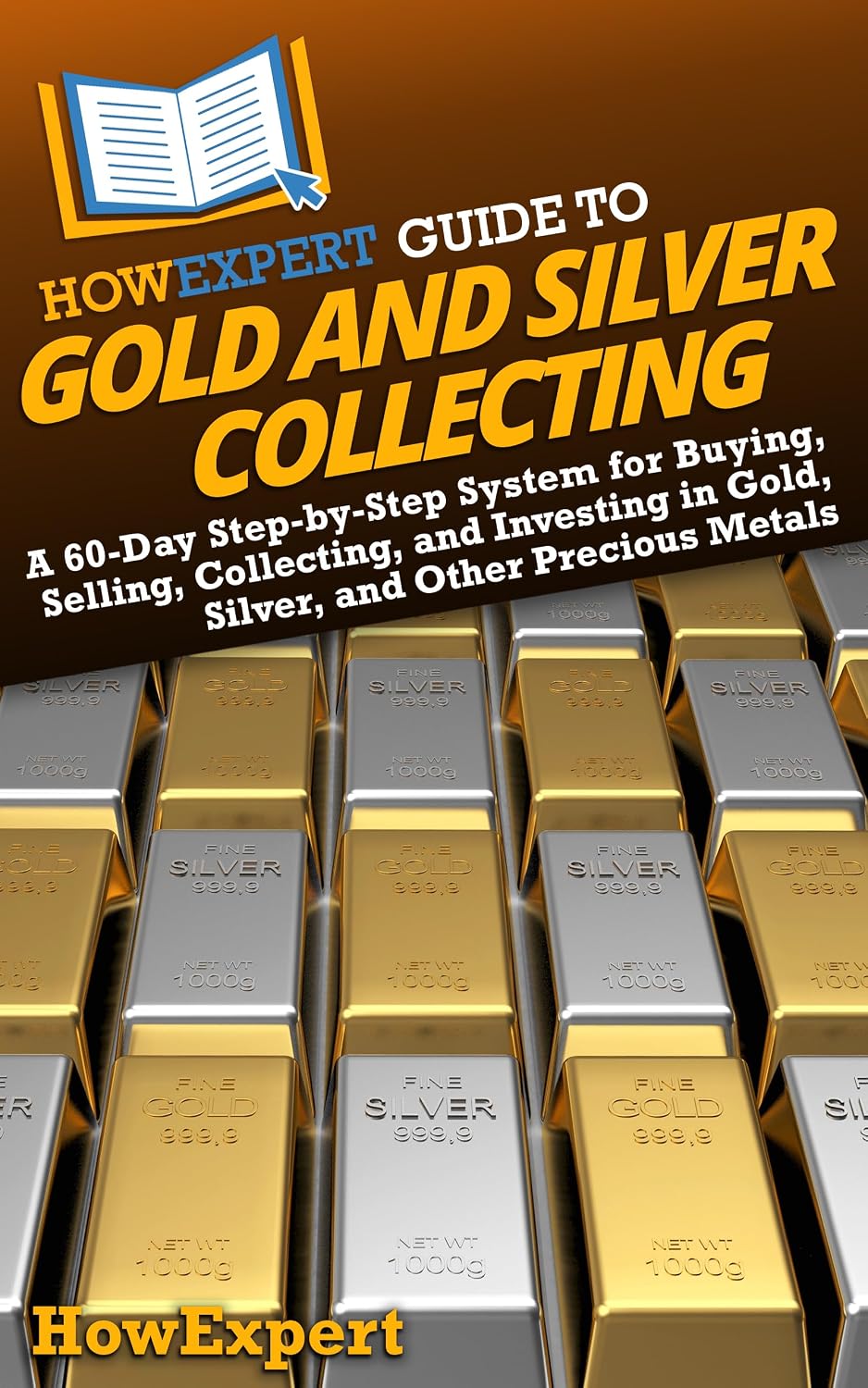 ler totalmente HowExpert Guide to Gold and Silver Collecting: A 60-Day Step-by-Step System for Buying, Selling, Collecting, and Investing in Gold, Silver, and Other Precious Metals (English Edition)