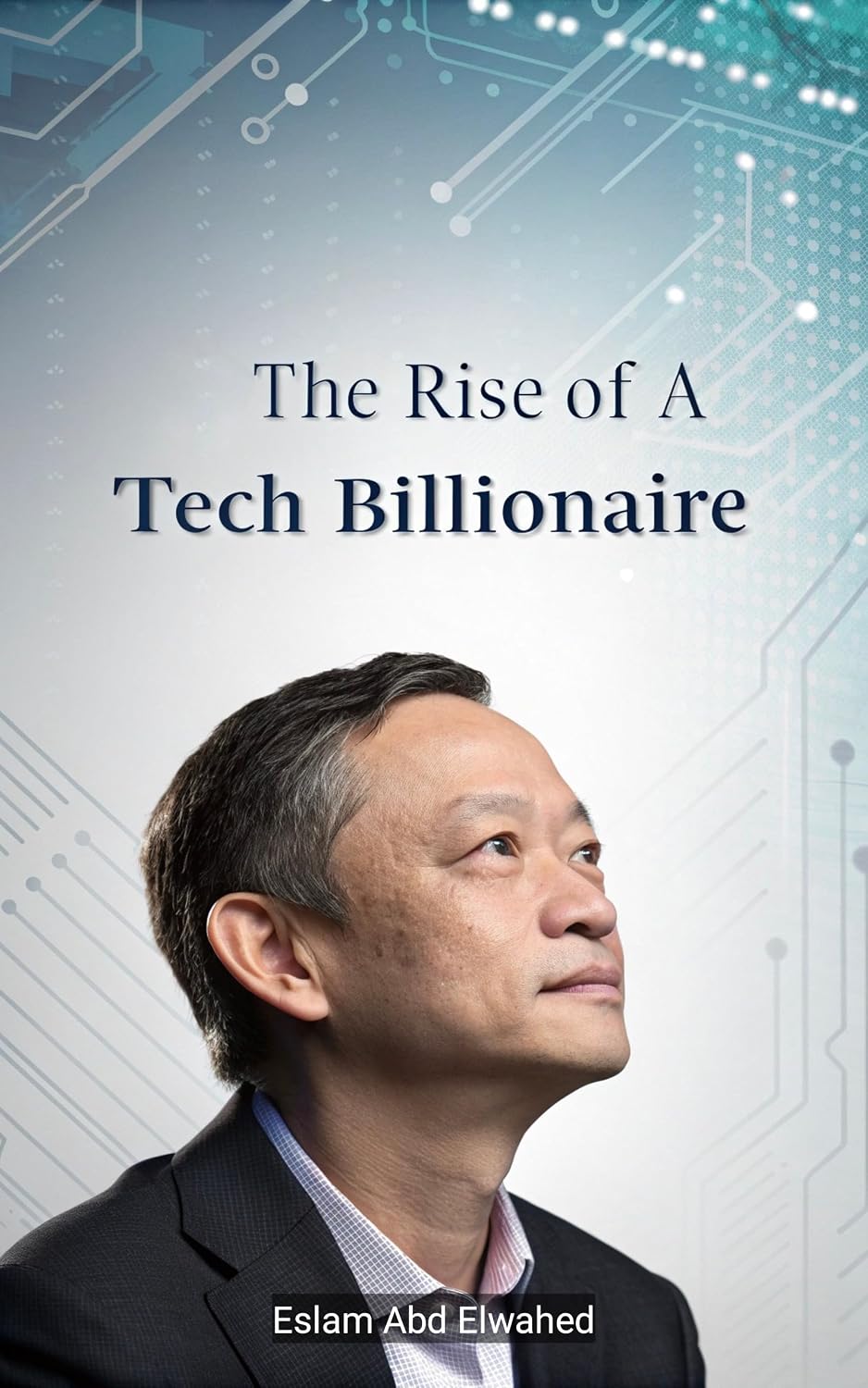 capítulo por capítulo baixar The Rise of a Tech Billionaire: 100 True Stories of Business Success (Billionaires and Success Book 1) (English Edition)