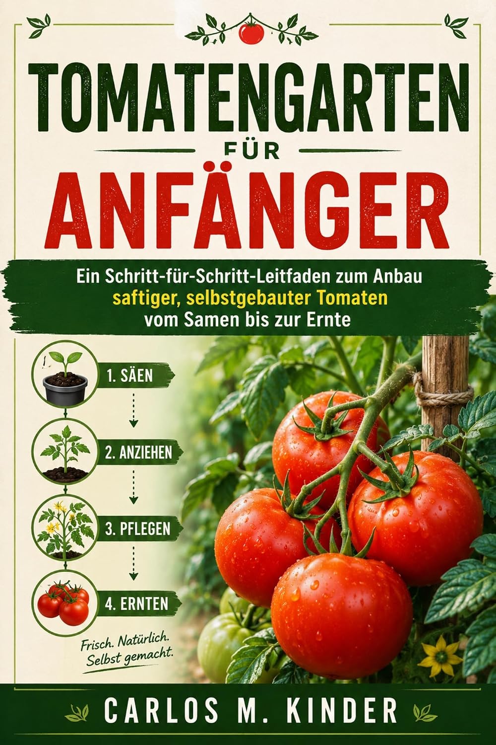ler totalmente TOMATENGARTEN FÜR ANFÄNGER: Ein Schritt-für-Schritt-Leitfaden zum Anbau saftiger, selbstgebauter Tomaten vom Samen bis zur Ernte (German Edition)