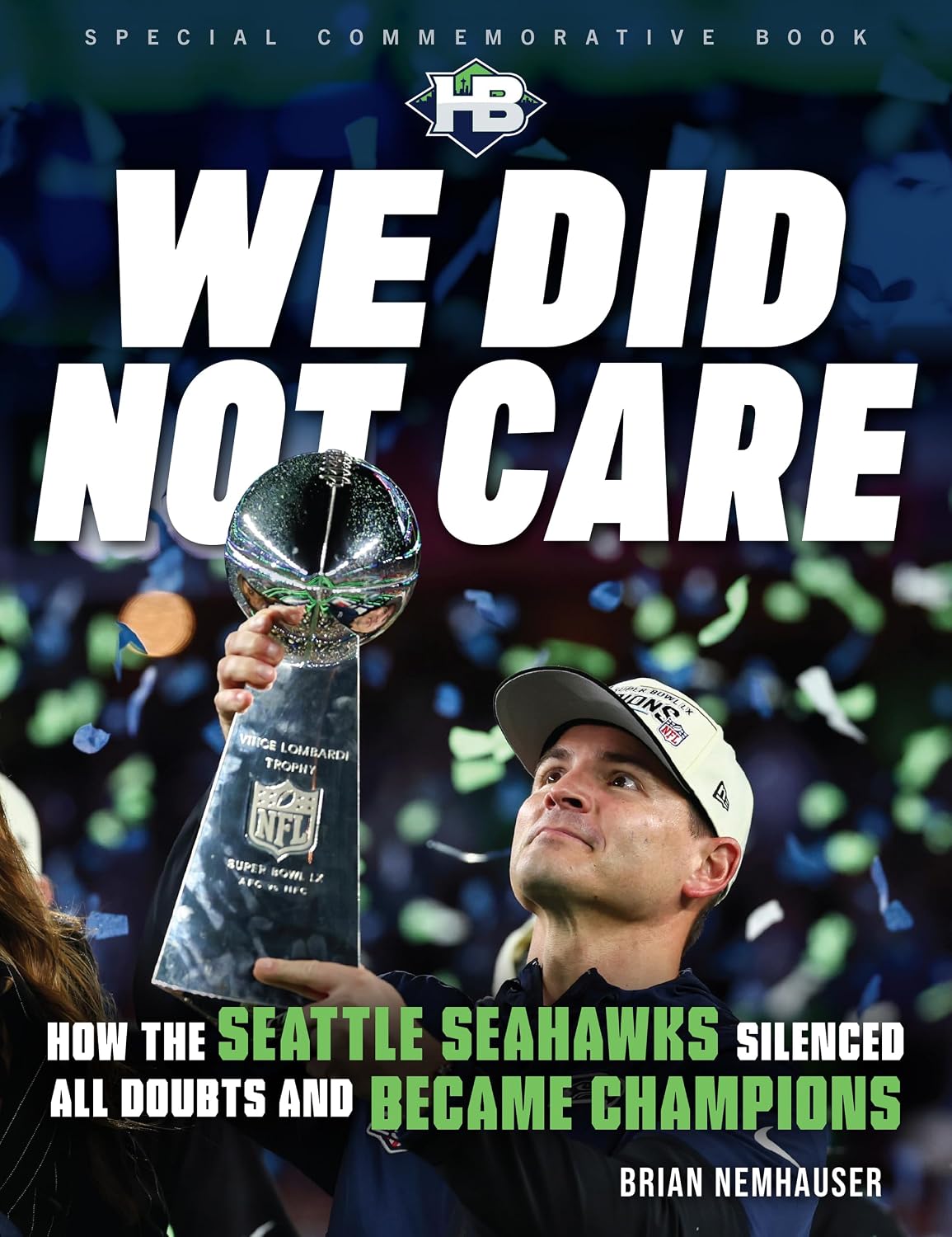 We Did Not Care: How the Seattle Seahawks Silenced All Doubts and Became Champions baixar o livro de graça