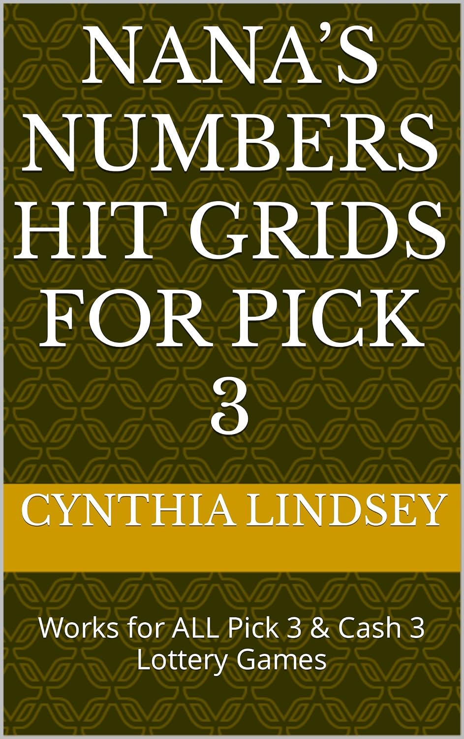 Nana’s Numbers Hit Grids for Pick 3: Works for ALL Pick 3 & Cash 3 Lottery Games (English Edition) baixar livro de graça