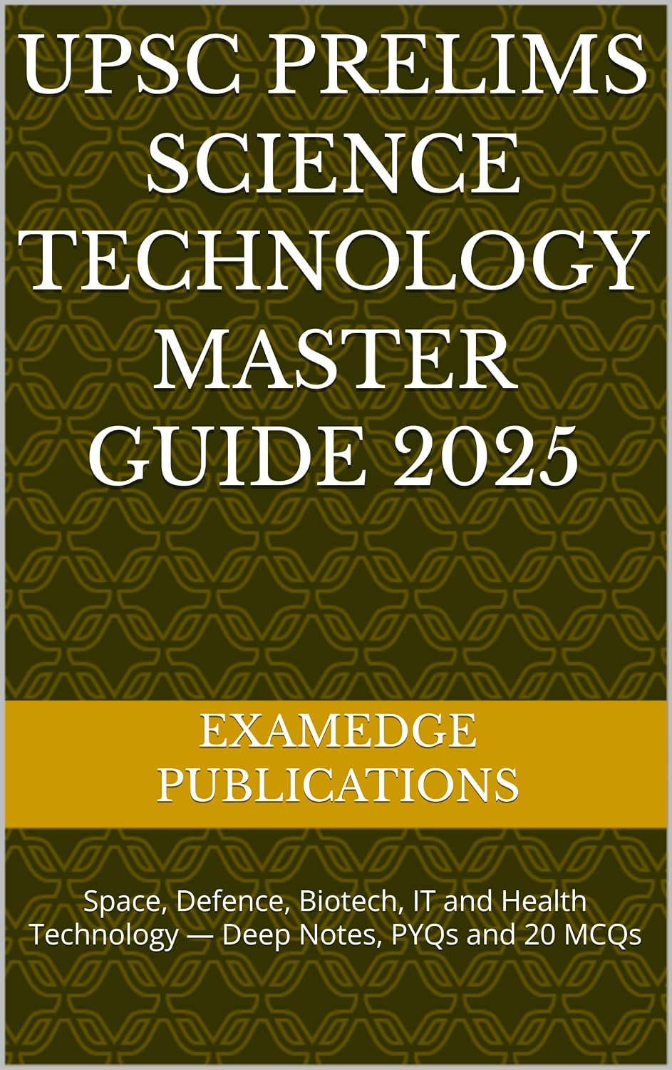 capítulo por capítulo baixar UPSC Prelims Science Technology Master Guide 2025: Space, Defence, Biotech, IT and Health Technology — Deep Notes, PYQs and 20 MCQs (English Edition)