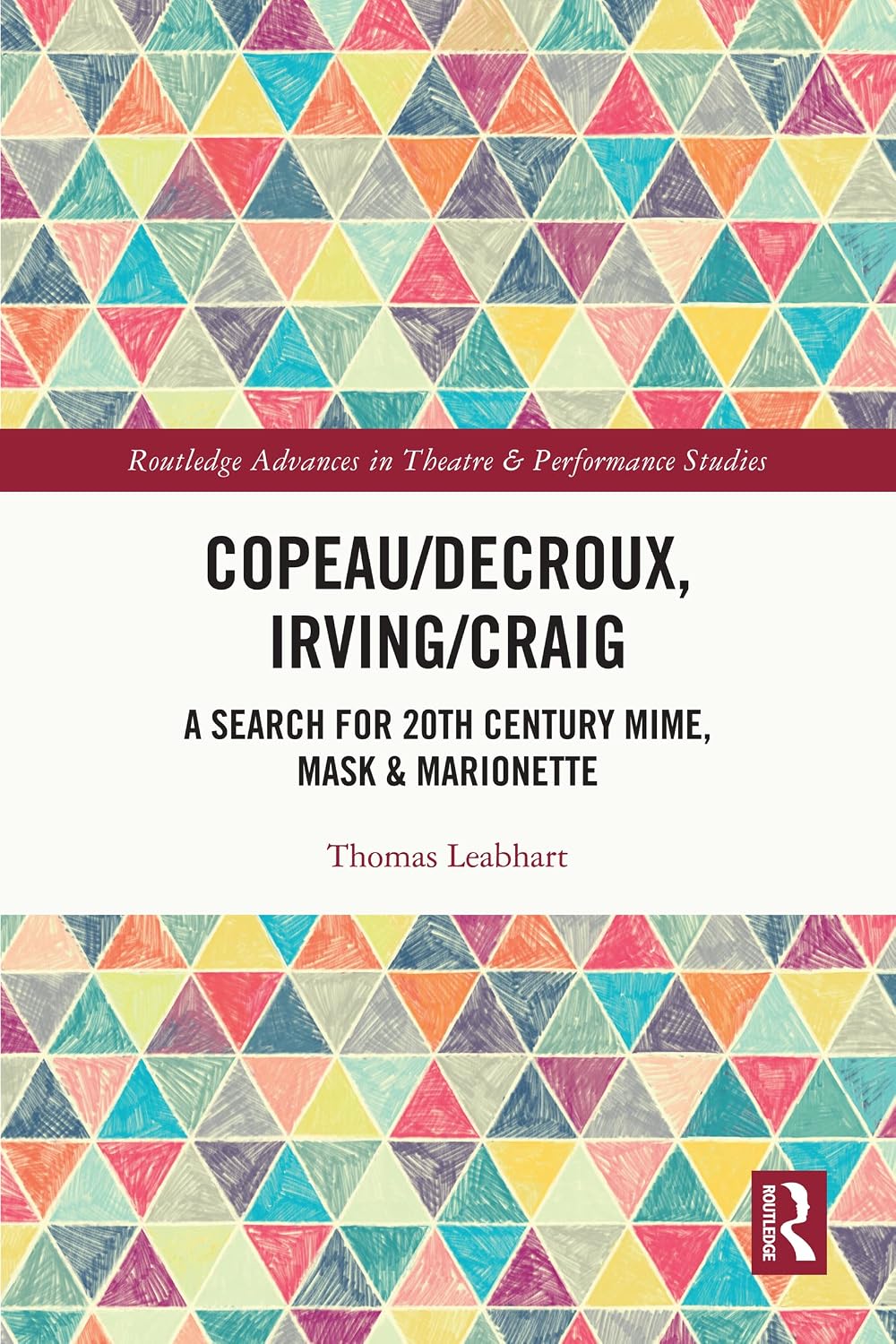 ler totalmente Copeau/Decroux, Irving/Craig: A Search for 20th Century Mime, Mask & Marionette (Routledge Advances in Theatre & Performance Studies) (English Edition)