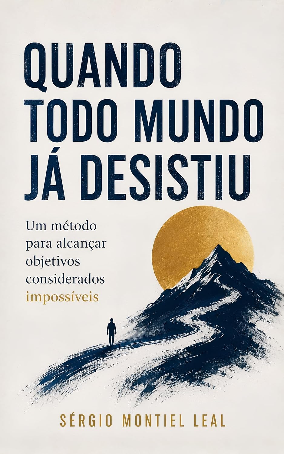 capítulo por capítulo baixar QUANDO TODO MUNDO JÁ DESISTIU: UM MÉTODO PARA ALCANÇAR OBJETIVOS CONSIDERADOS IMPOSSÍVEIS