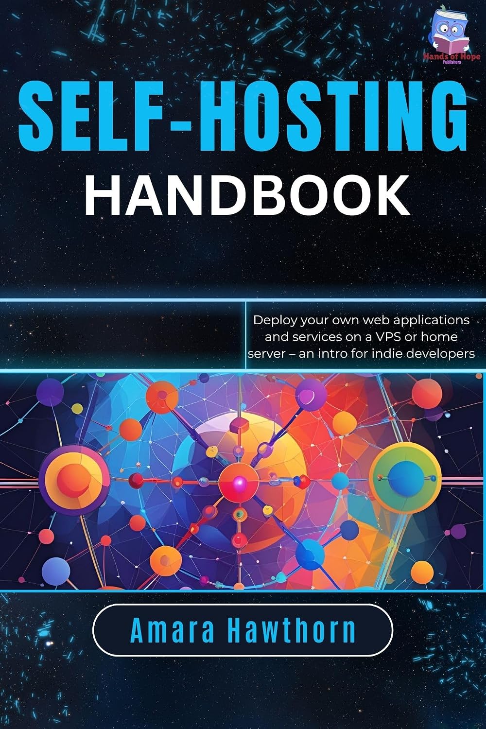 Self-Hosting Handbook: Deploy your own web applications and services on a VPS or home server – an intro for indie developers (English Edition) baixar livro de graça