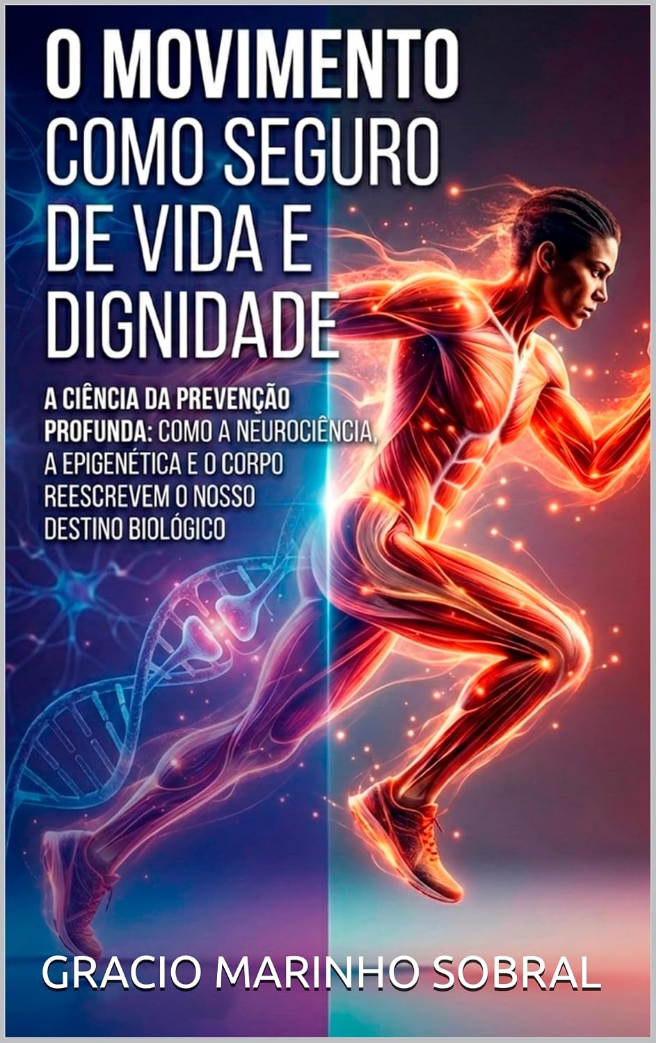 ler totalmente O Movimento como Seguro de Vida e Dignidade: A ciência da prevenção profunda: como a neurociência, a epigenética e o corpo reescrevem o nosso destino biológico