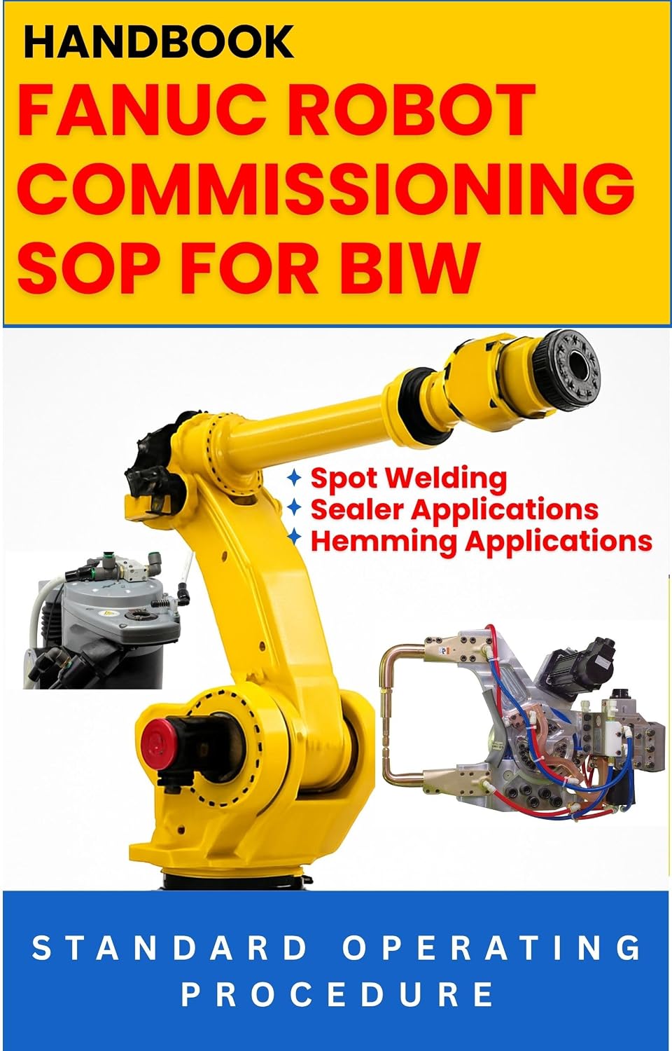 FANUC ROBOT COMMISSIONING SOP FOR BIW: STANDARD OPERATING PROCEDURE: Spot Welding, Sealer & Hemming Applications (FANUC Industrial Robotics) (English Edition) baixar o livro de graça