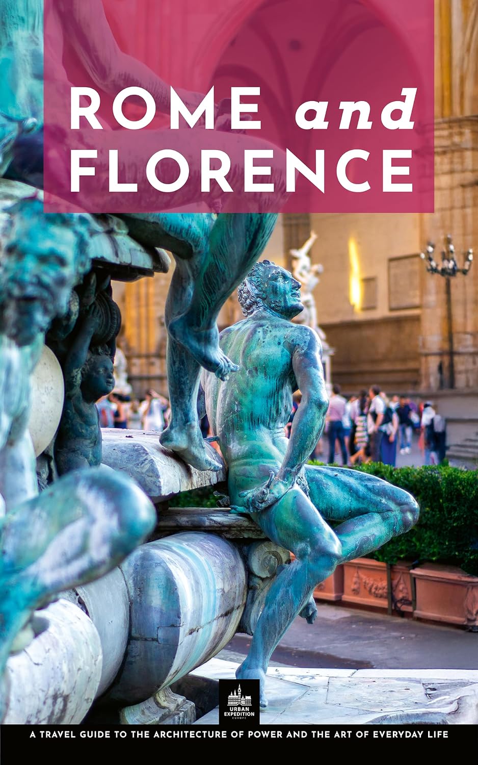 capítulo por capítulo baixar Rome and Florence: A Travel Guide to the Architecture of Power and the Art of Everyday Life (One Trip Two Cities) (English Edition)
