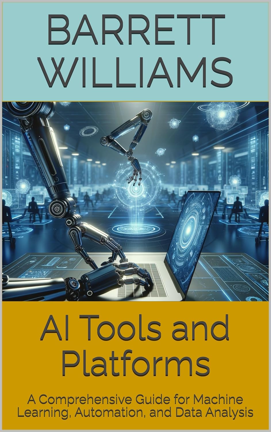 ler totalmente AI Tools and Platforms: A Comprehensive Guide for Machine Learning, Automation, and Data Analysis (How to Start Your Own AI Consulting Business: A Guide... AI Advisory Firm Book 9) (English Edition)