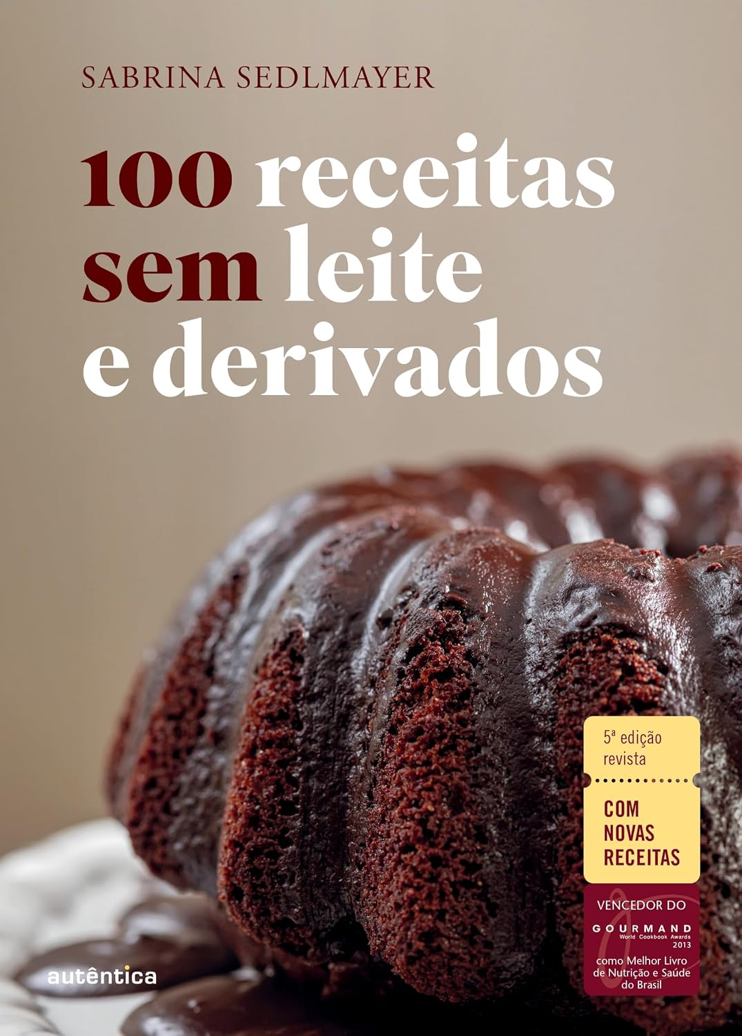 ler totalmente 100 receitas sem leite e derivados - 5ª Edição revista: Com novas receitas