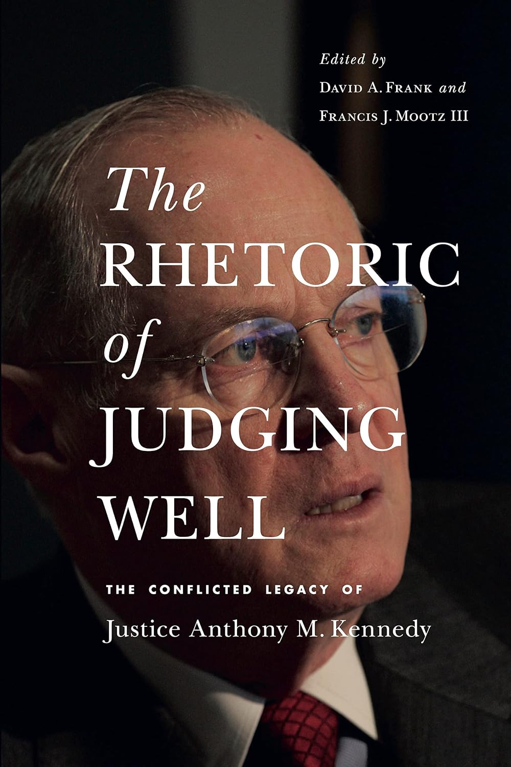 The Rhetoric of Judging Well: The Conflicted Legacy of Justice Anthony M. Kennedy (Rhetoric and Democratic Deliberation) (English Edition) baixar o livro de graça