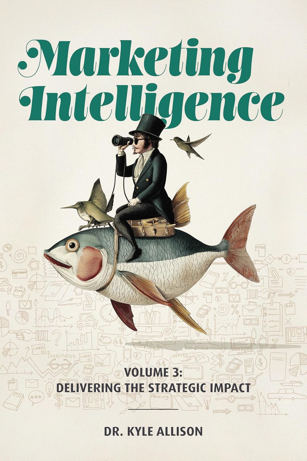 Marketing Intelligence: Volume 3: Delivering the Strategic Impact (English Edition) baixar livro de graça