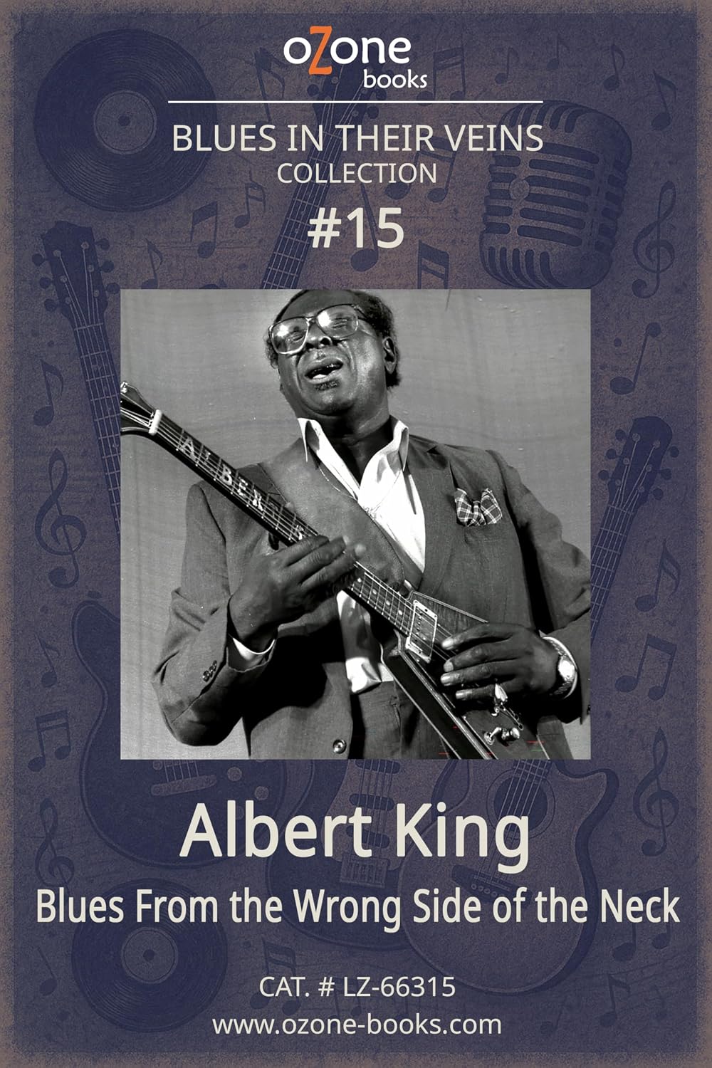 ler totalmente Albert King: Blues From the Wrong Side of the Neck (Blues in Their Veins: The Cry of the Six-String Book 15) (English Edition)