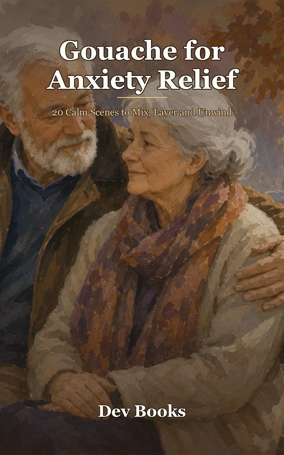 Gouache for Anxiety Relief: 20 Calm Scenes to Mix, Layer and Unwind (Dev Books - Watercolor Paintings Book 5) (English Edition) baixar o livro de graça