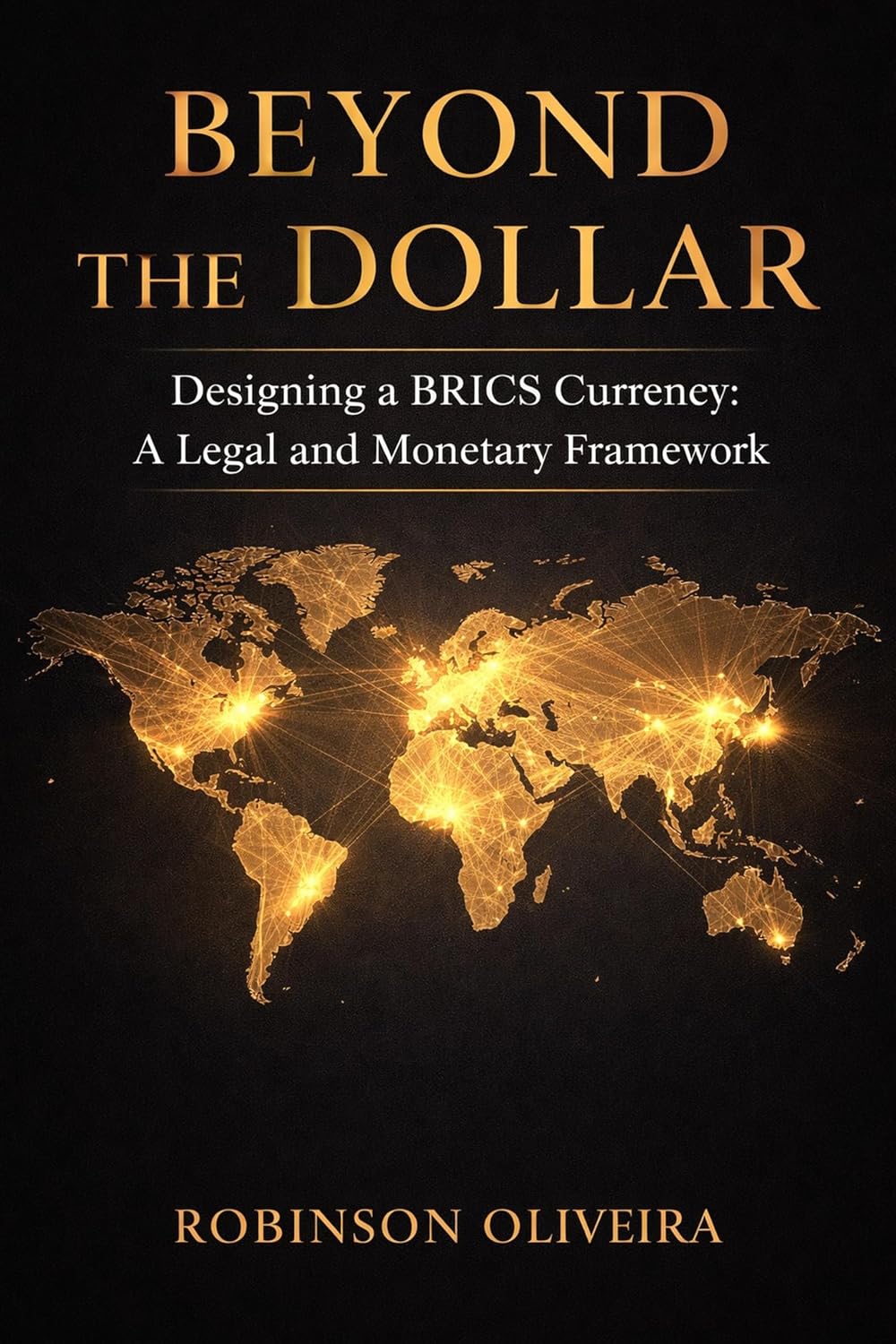 Beyond The Dollar: Designing a BRICS Currency: A Legal and Monetary Framework (Robinson Chambers) (English Edition) baixar livro de graça