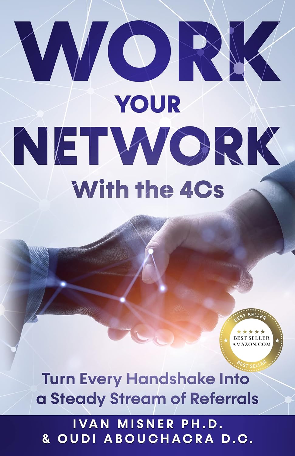 Work Your Network With The 4Cs: Turn Every Handshake Into a Steady Stream of Referrals (English Edition) baixar livro de graça