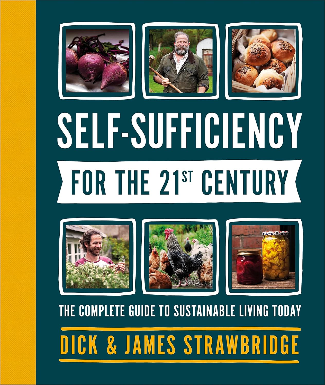 Self-Sufficiency for the 21st Century: The Complete Guide to Sustainable Living Today