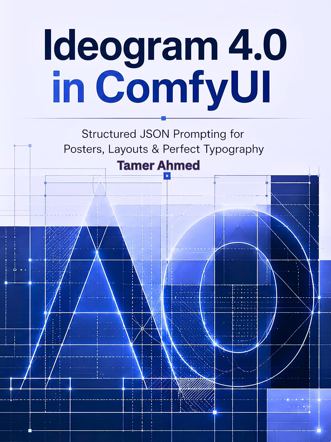 Ideogram 4.0 in ComfyUI: Structured JSON Prompting for Posters, Layouts & Perfect Typography: Open-Weight Design Control, Color Palettes, Layout & the... Production Stack Book 16) (English Edition) baixar livro de graça