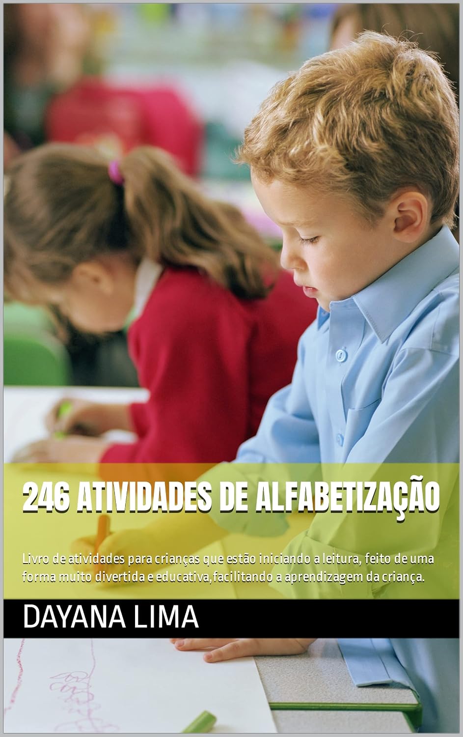 ler totalmente 246 atividades de alfabetização: Livro de atividades para crianças que estão iniciando a leitura, feito de uma forma muito divertida e educativa,facilitando a aprendizagem da criança.