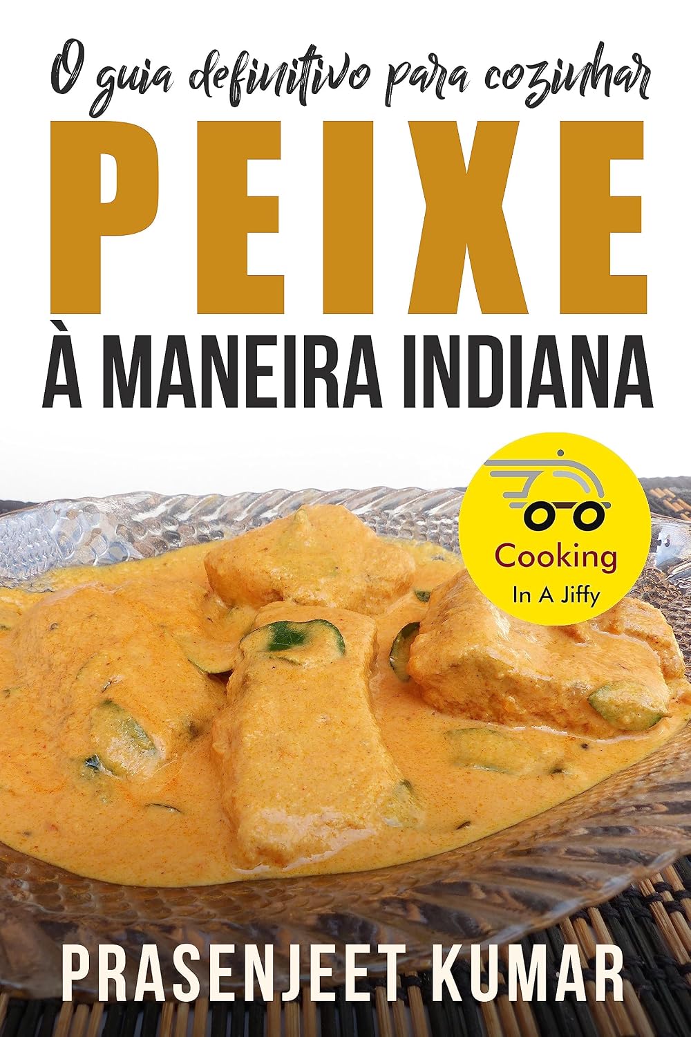 O Guia Definitivo Para Cozinhar Peixe À Maneira Indiana (Cozinhando em um Instante) baixar livro de graça