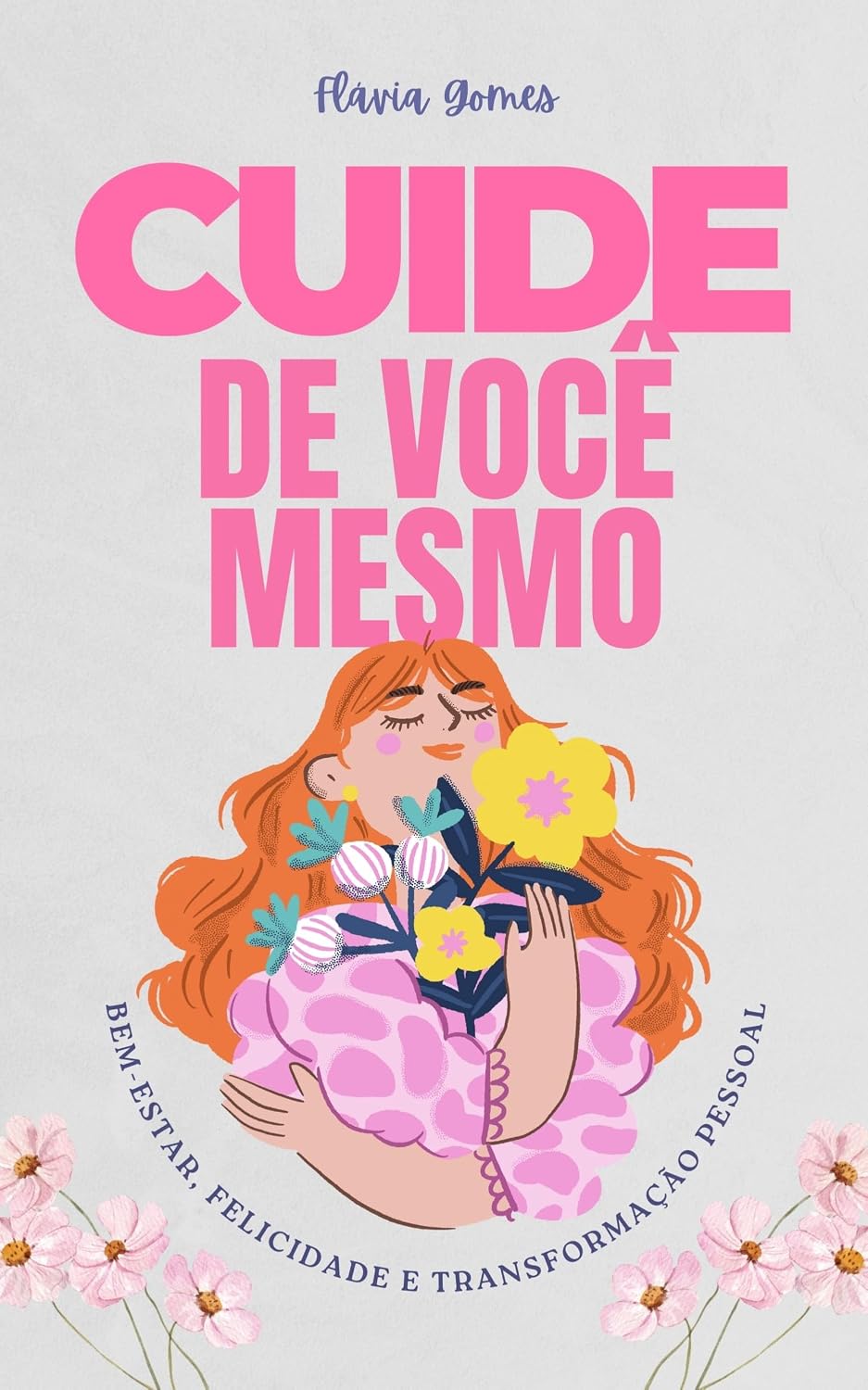 Cuide de Você Mesmo: Um Guia Completo e Prático para o Bem-Estar, Felicidade e Transformação Pessoal baixar o livro de graça