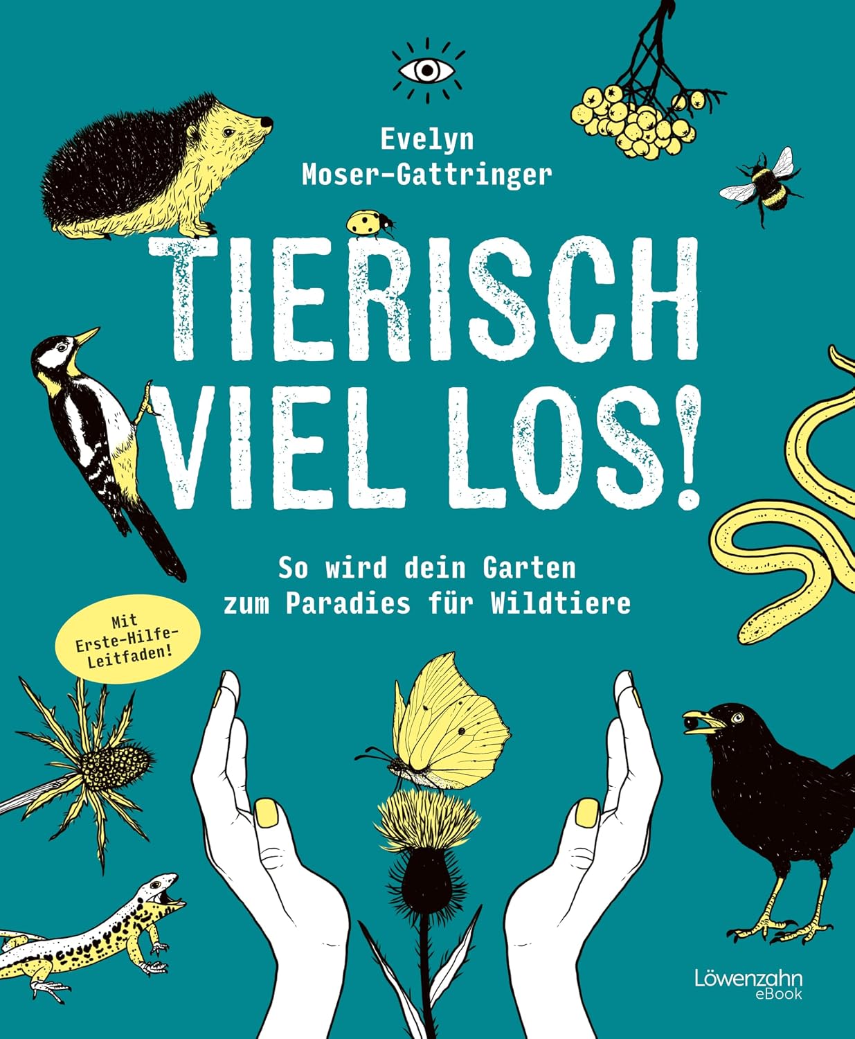 ler totalmente Tierisch viel los!: So wird dein Garten zum Paradies für Wildtiere (German Edition)