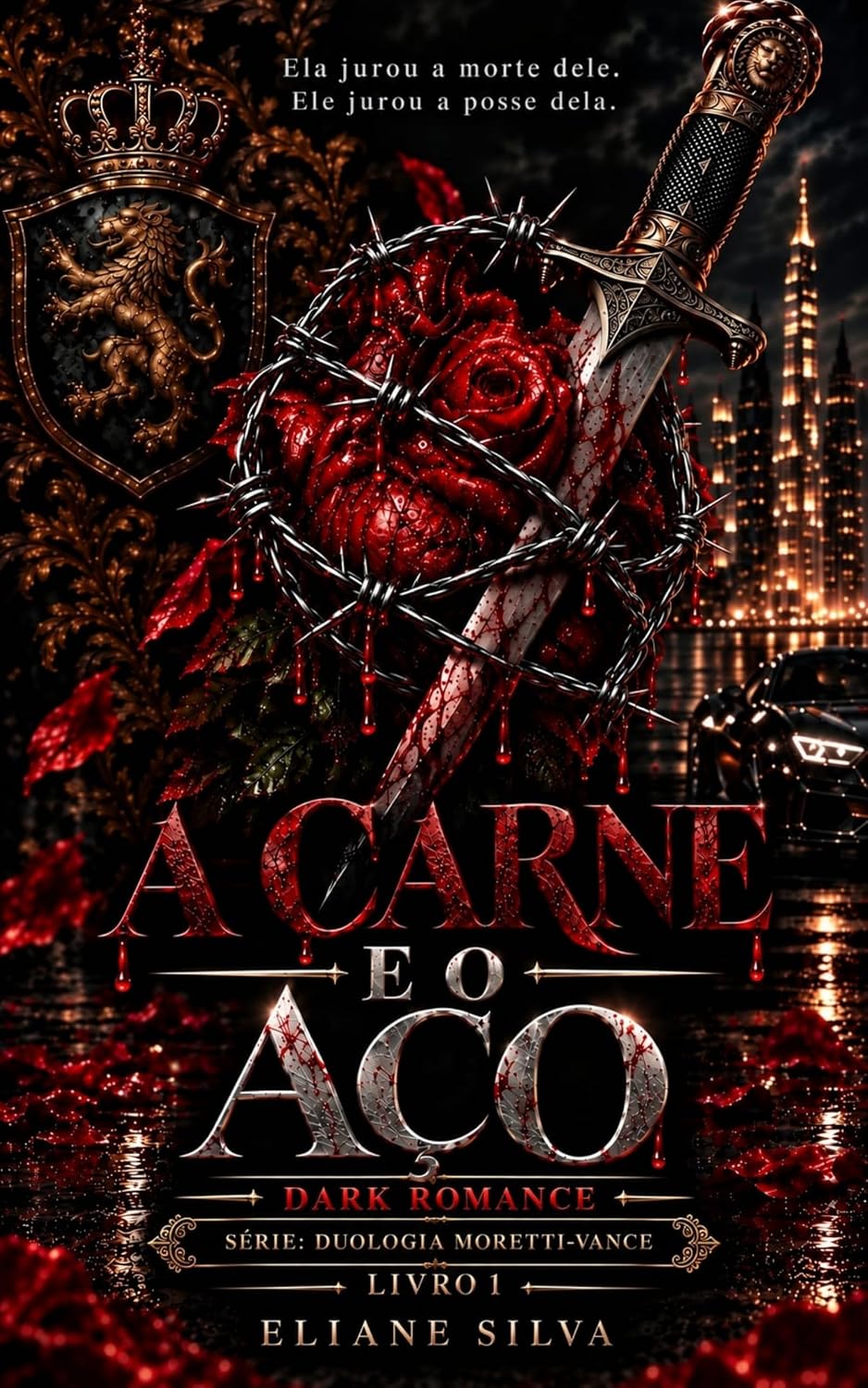 capítulo por capítulo baixar A CARNE E O AÇO: Ela jurou a morte dele. Ele jurou a posse dela. (Duologia Moretti-Vance Livro 1)