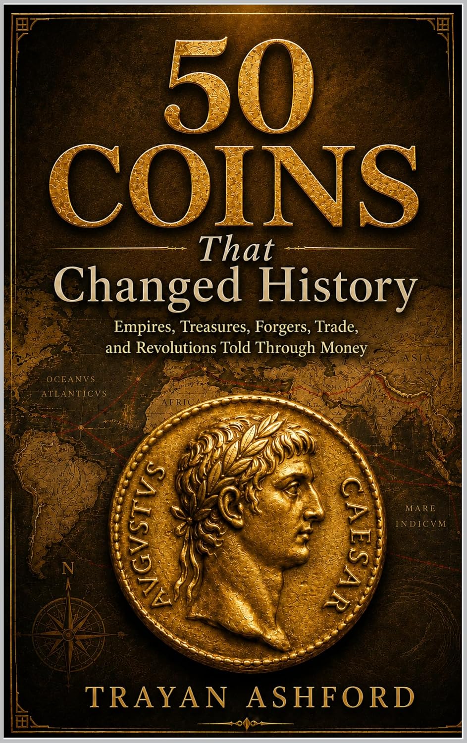 ler totalmente 50 Coins That Changed History: Empires, Treasures, Forgers, Trade, and Revolutions Told Through Money (The Unexpected Side of History Book 4) (English Edition)