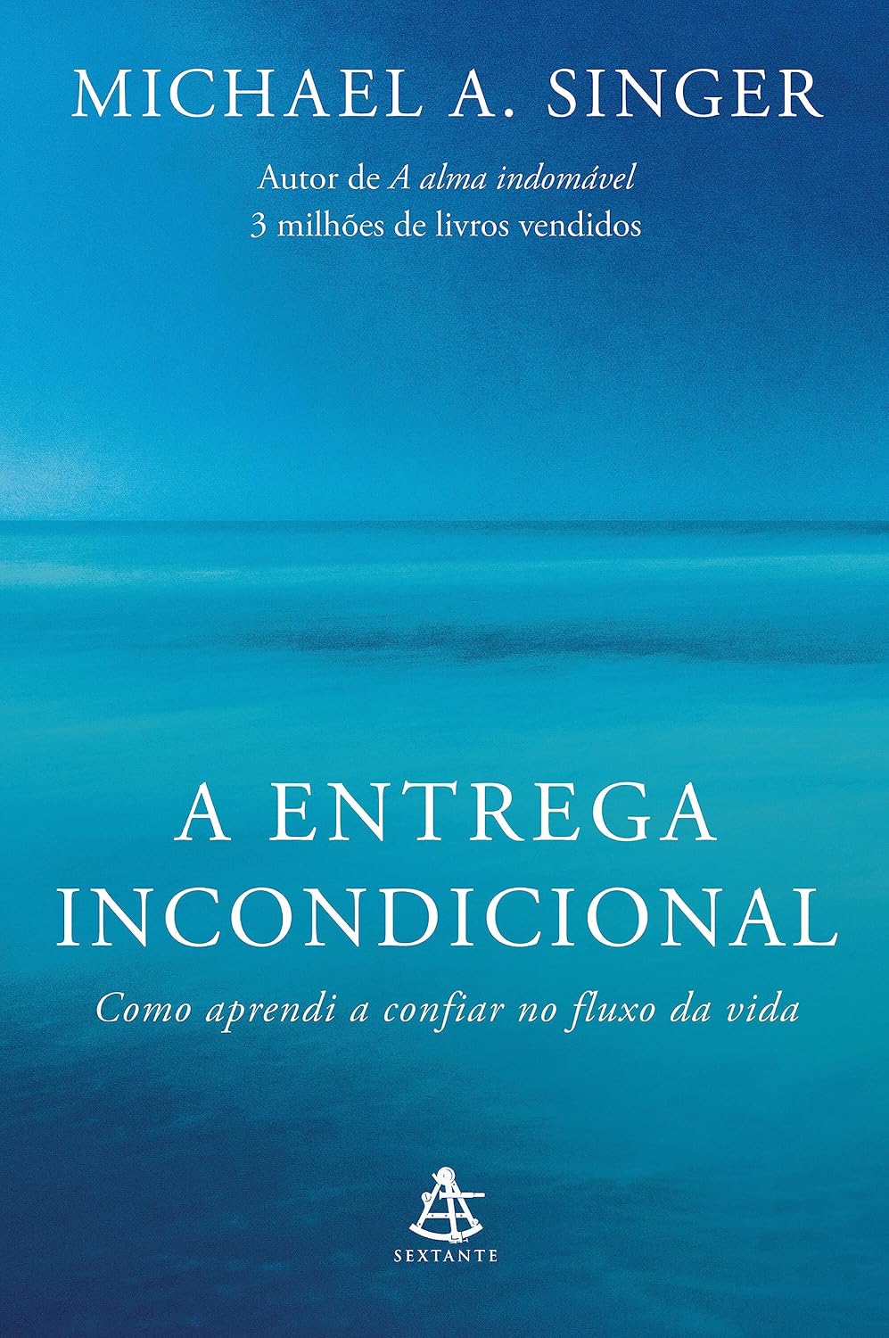 A entrega incondicional: Como aprendi a confiar no fluxo da vida baixar livro de graça