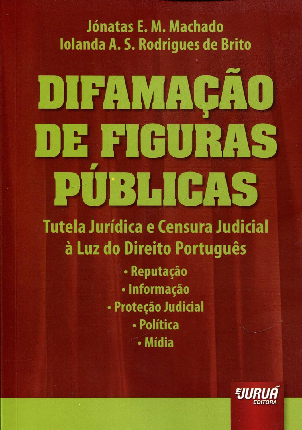 Difamação de Figuras Públicas - Tutela Jurídica e Censura Judicial à Luz do Direito Português: Reputação - Informação - Proteção Judicial - Política - Mídia baixar livro de graça