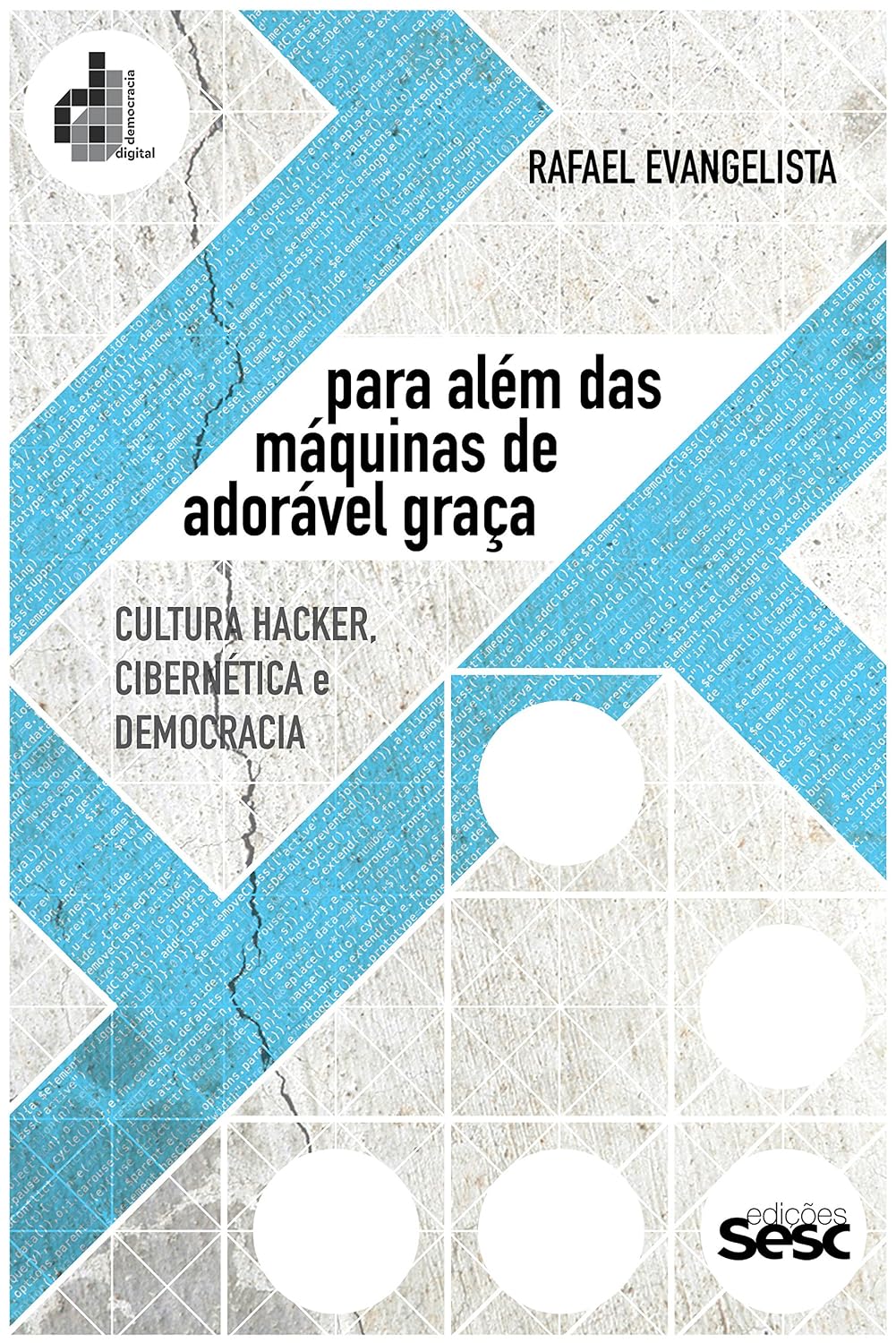 ler totalmente Para além das máquinas de adorável graça: Cultura hacker, cibernética e democracia (Coleção Democracia Digital)