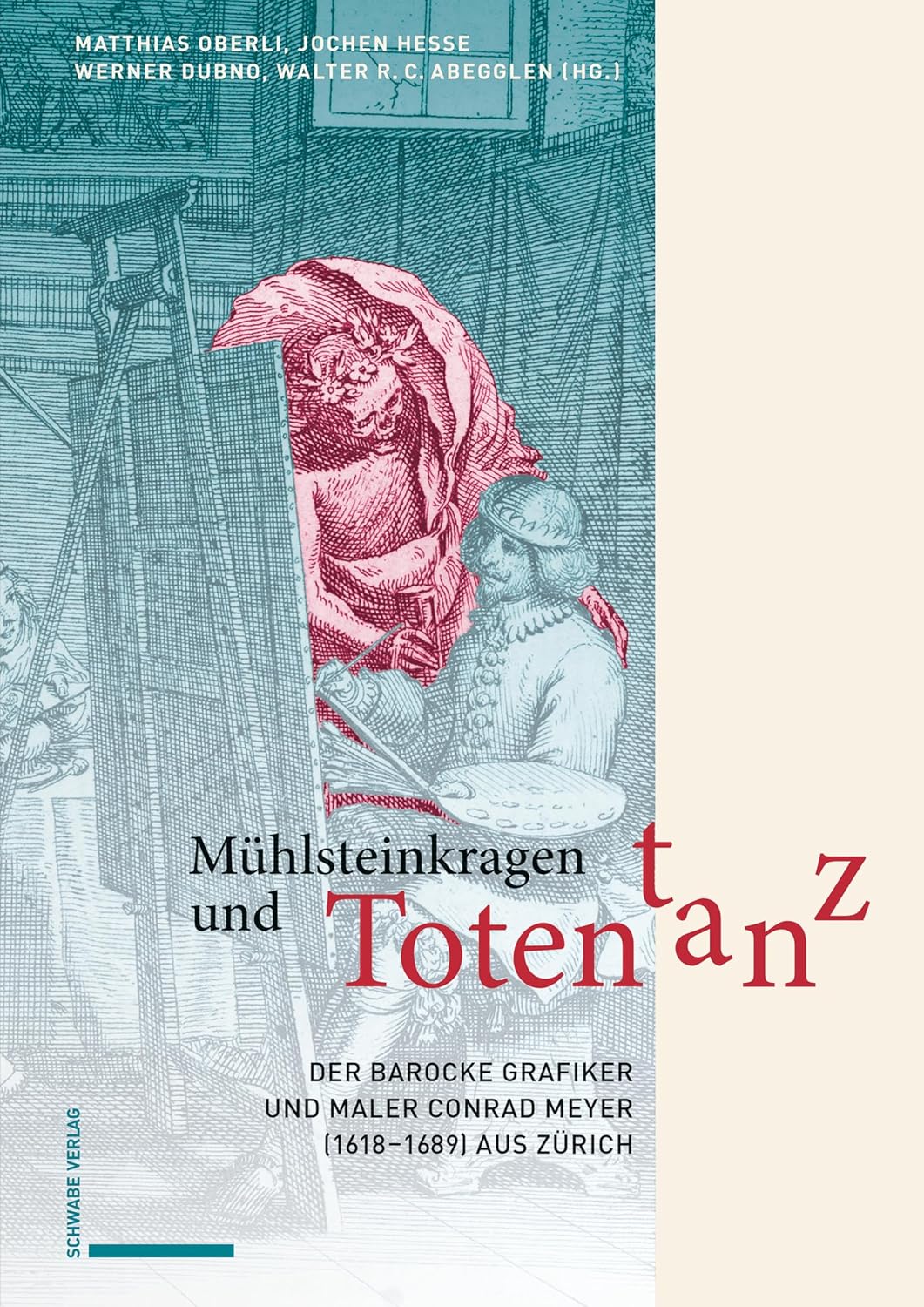 Mühlsteinkragen und Totentanz: Der barocke Grafiker und Maler Conrad Meyer (1618–1689) aus Zürich (German Edition) baixar o livro de graça