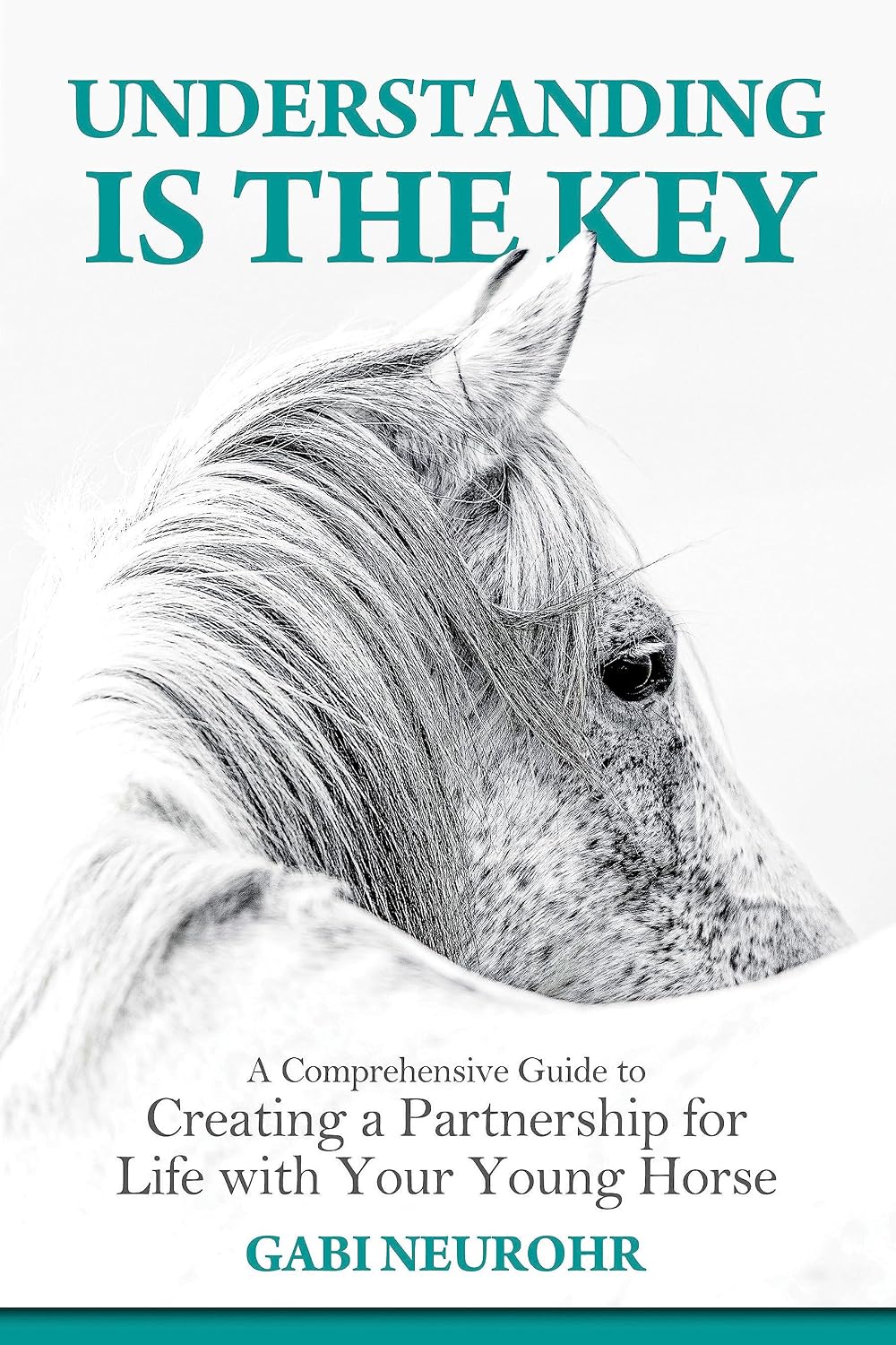 ler totalmente Understanding is the Key: A Comprehensive Guide to Creating a Partnership for Life with Your Young Horse (English Edition)