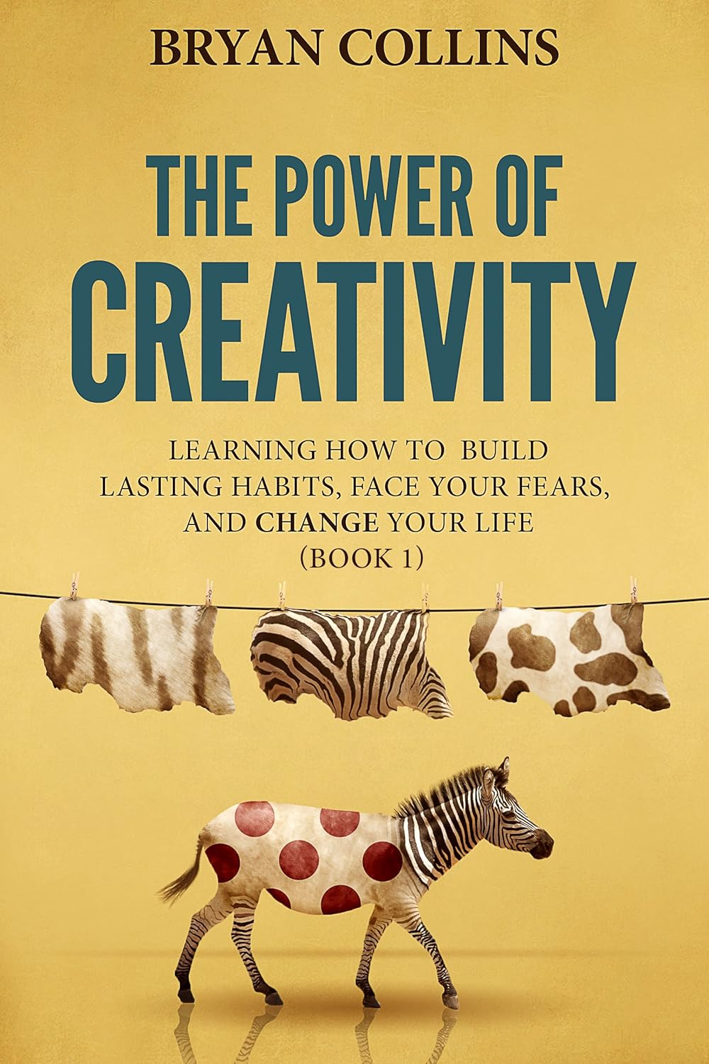 ler totalmente The Power of Creativity (Book 1): Learning How to Build Lasting Habits, Face Your Fears and Change Your Life (English Edition)