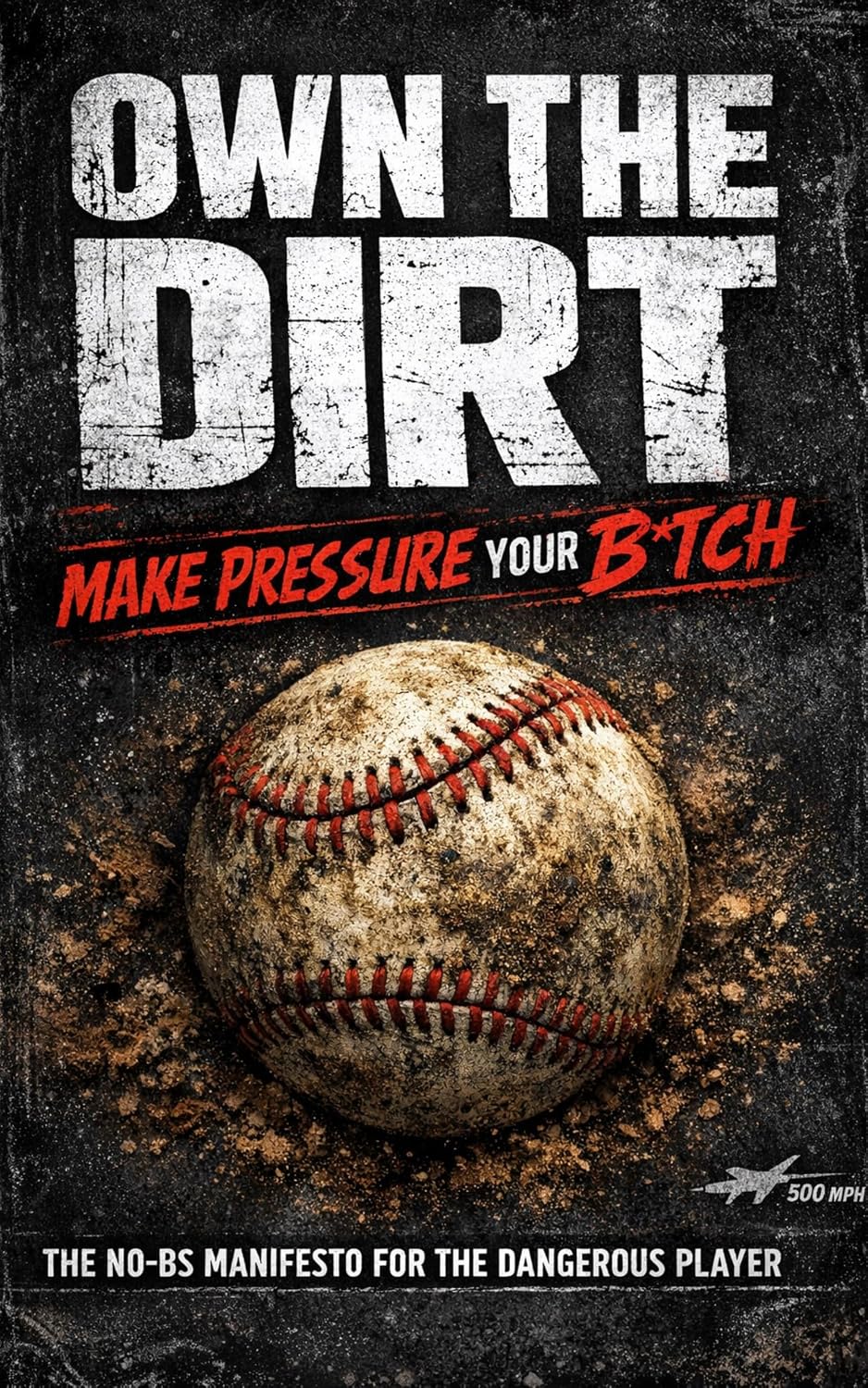 ler totalmente OWN THE DIRT: A No-BS Guide to Making Pressure Your B*tch: How to beat the pressure of baseball (English Edition)