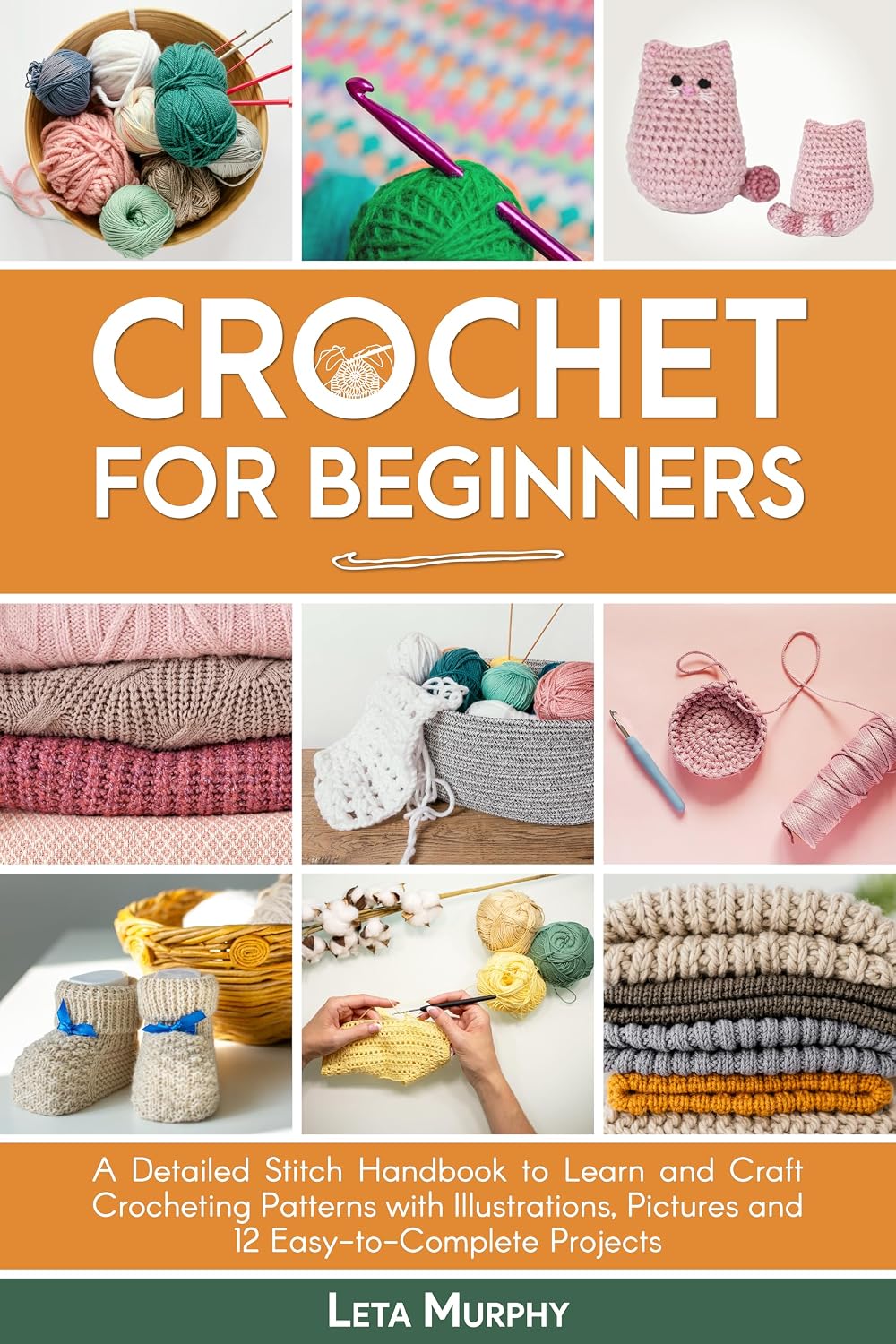 CROCHET FOR BEGINNERS: A Detailed Stitch Handbook to Learn and Craft Crocheting Patterns with Illustrations, Pictures and 12 Easy-to-Complete Projects (English Edition) baixar livro de graça