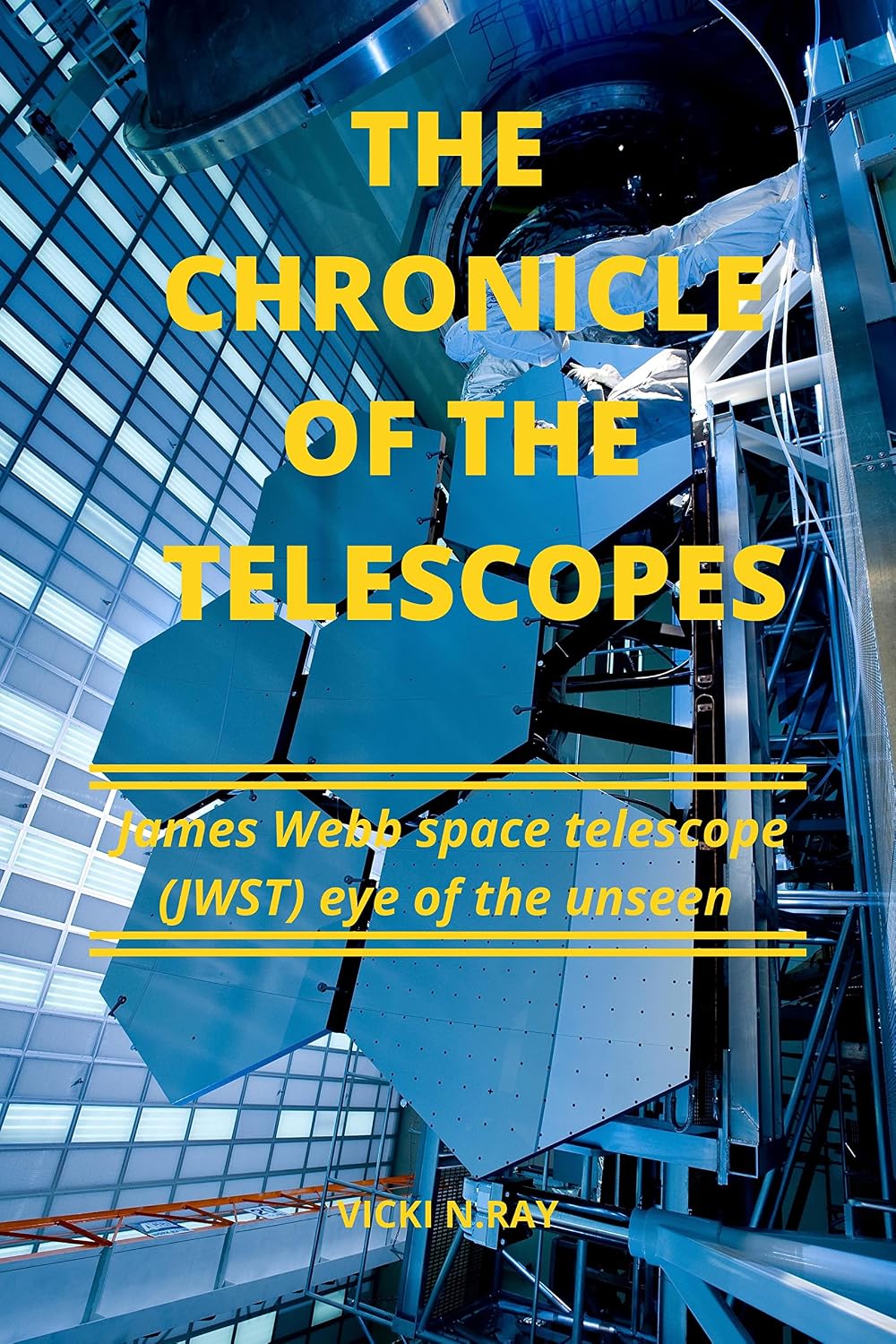 ler totalmente THE CHRONICLE OF THE TELESCOPES: James Webb space telescope(JWST) eye of the unseen (English Edition)