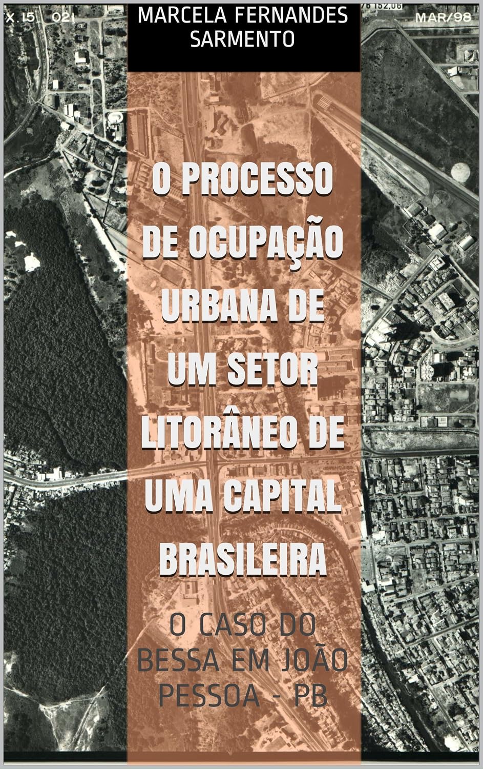 O PROCESSO DE OCUPAÇÃO URBANA DE UM SETOR LITORÂNEO DE UMA CAPITAL BRASILEIRA: O CASO DO BESSA EM JOÃO PESSOA - PB baixar o livro de graça