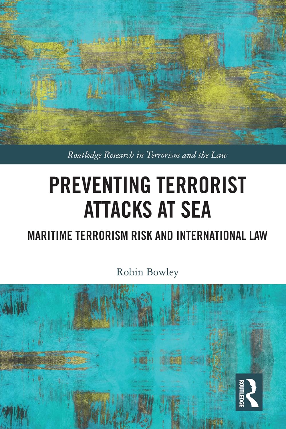 Preventing Terrorist Attacks at Sea: Maritime Terrorism Risk and International Law (Routledge Research in Terrorism and the Law) (English Edition) baixar livro de graça