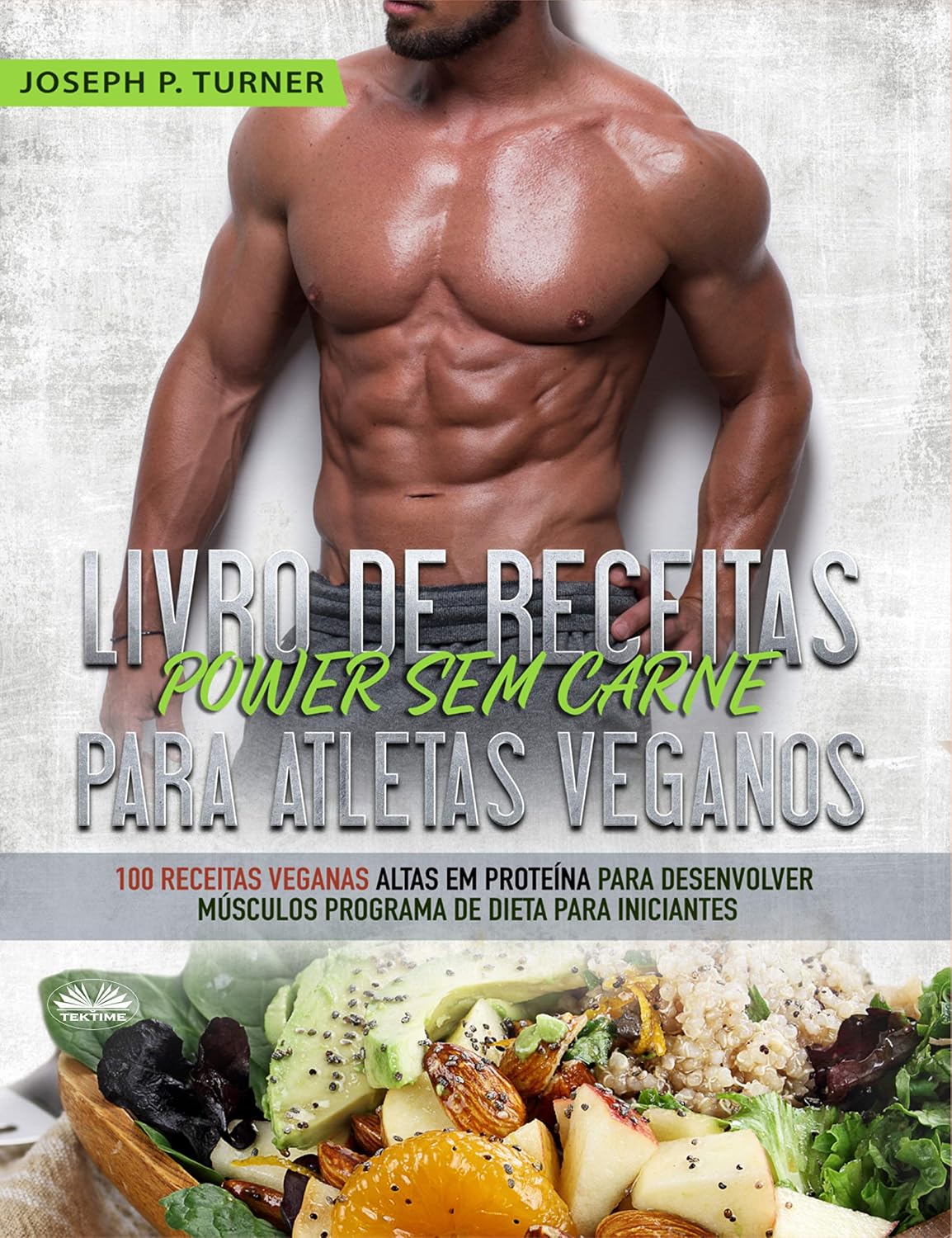 Livro de Receitas Power Sem Carne Para Atletas Veganos: 100 Receitas Veganas Altas Em Proteína Para Desenvolver Músculos Programa De Dieta Para Iniciantes baixar o livro de graça