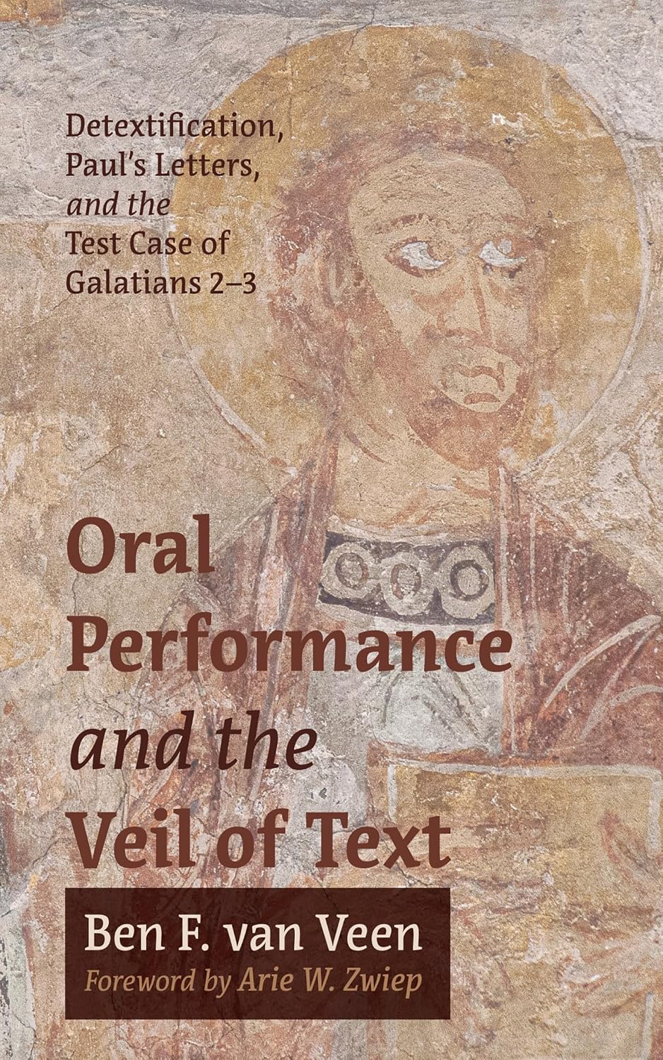 Oral Performance and the Veil of Text: Detextification, Paul’s Letters, and the Test Case of Galatians 2–3 (English Edition) baixar livro de graça