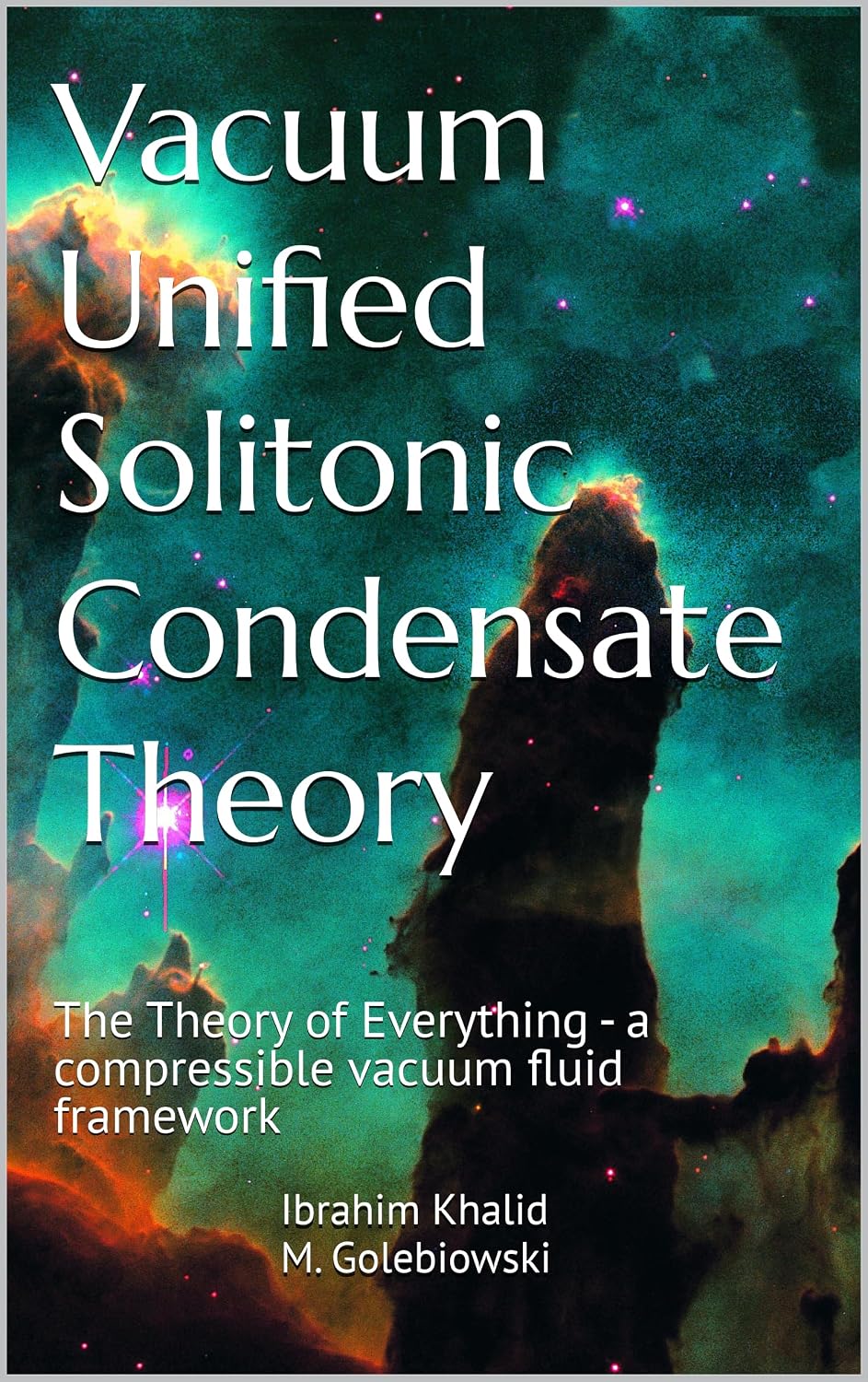 ler totalmente Vacuum Unified Solitonic Condensate Theory: The Theory of Everything - a compressible vacuum fluid framework (Vacuum Unified Solitonic Condensate Theory series Book 1) (English Edition)