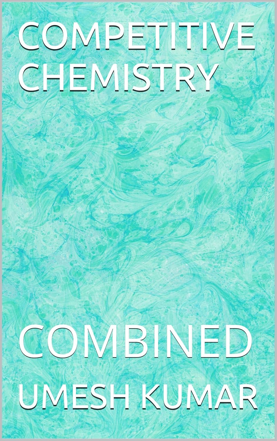 COMPETITIVE CHEMISTRY: COMBINED (Chemistry: The Mastery & Workbook Book 5) (English Edition) baixar o livro de graça