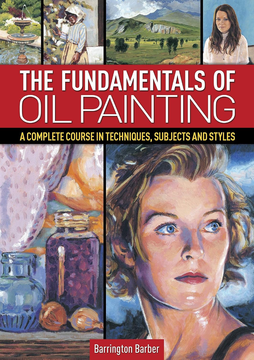 ler totalmente The Fundamentals of Oil Painting: A Complete Course in Techniques, Subjects and Styles (English Edition)