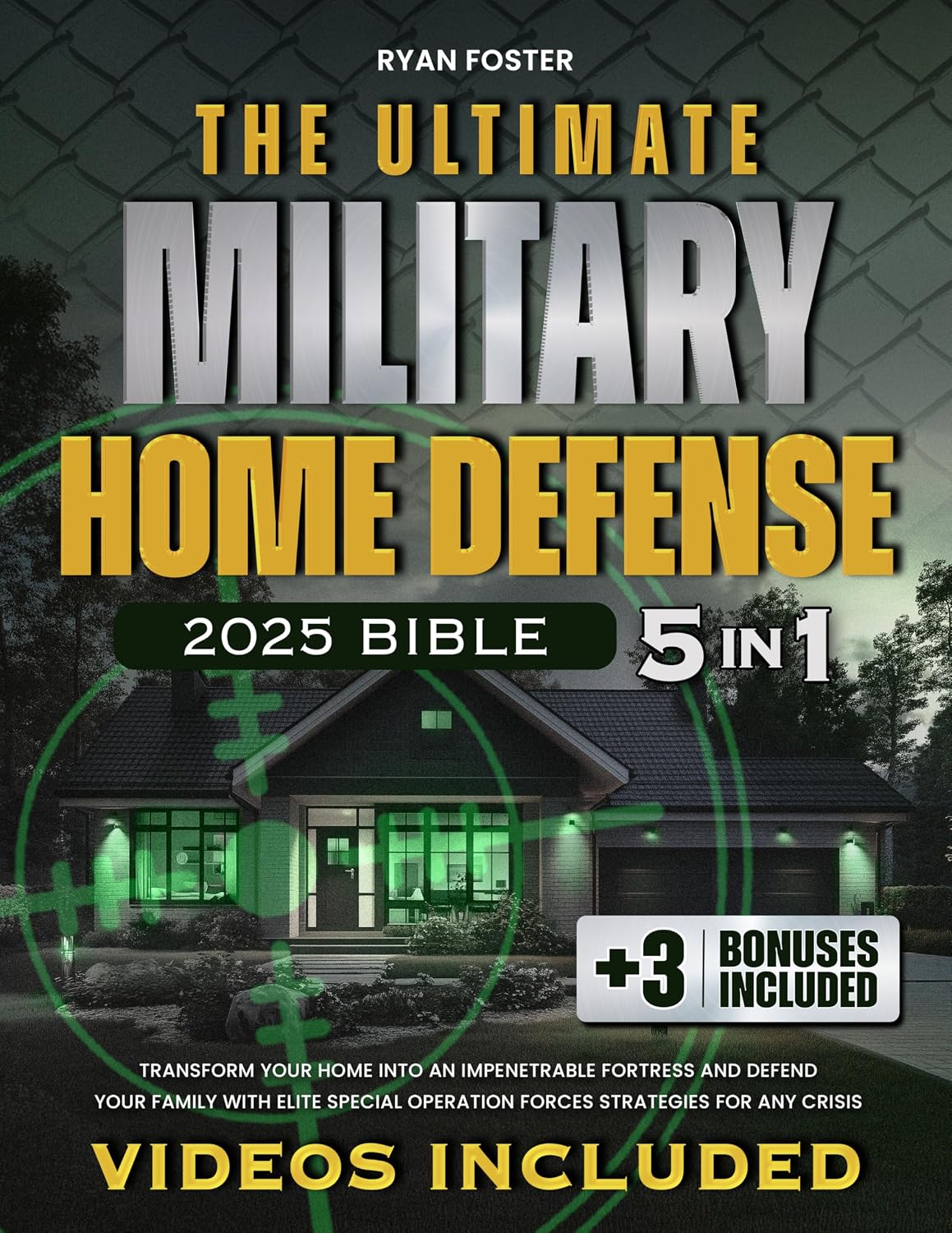 The Ultimate Military Home Defense Bible: [5 in 1] Transform Your Home Into an Elite Security Bunker and Defend Your Family with Navy SEAL-Proof Bug-In Strategies for Any Crisis (English Edition) baixar livro de graça