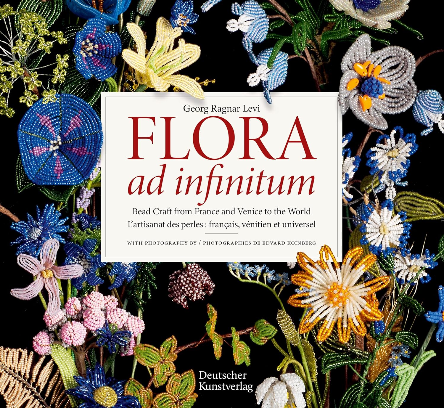ler totalmente Flora Ad Infinitum: Bead Craft from France and Venice to the World l'Artisanat Des Perles: Francais, Vénitien Et Universel