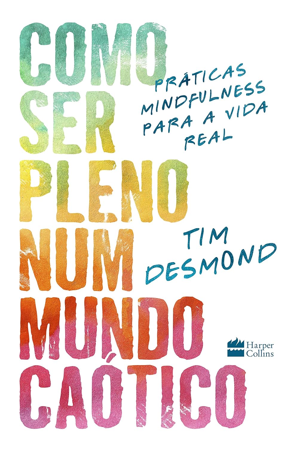 Como ser pleno num mundo caótico: práticas mindfulness para a vida real baixar o livro de graça